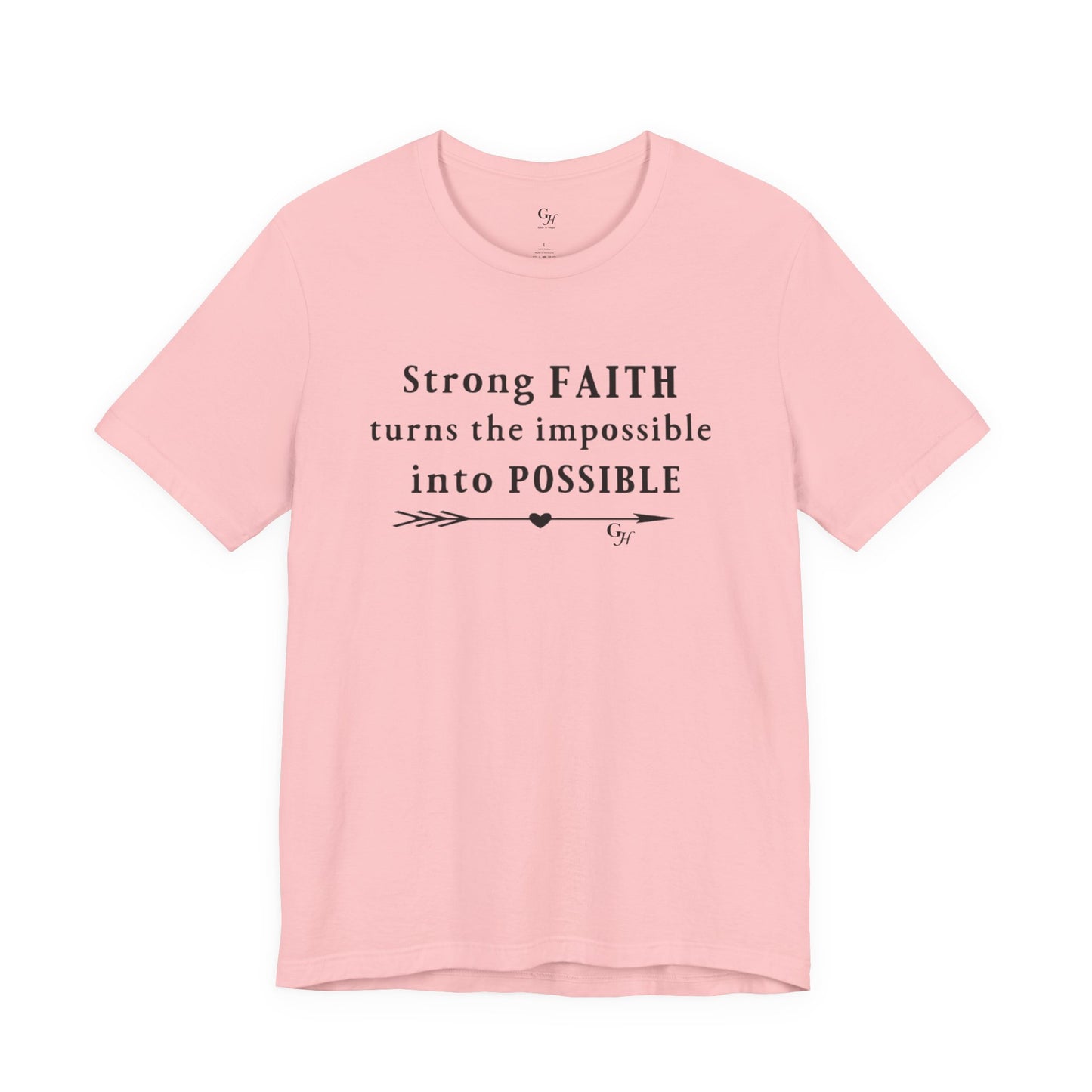 "Strong FAITH turns the impossible into POSSIBLE" - T-Shirt