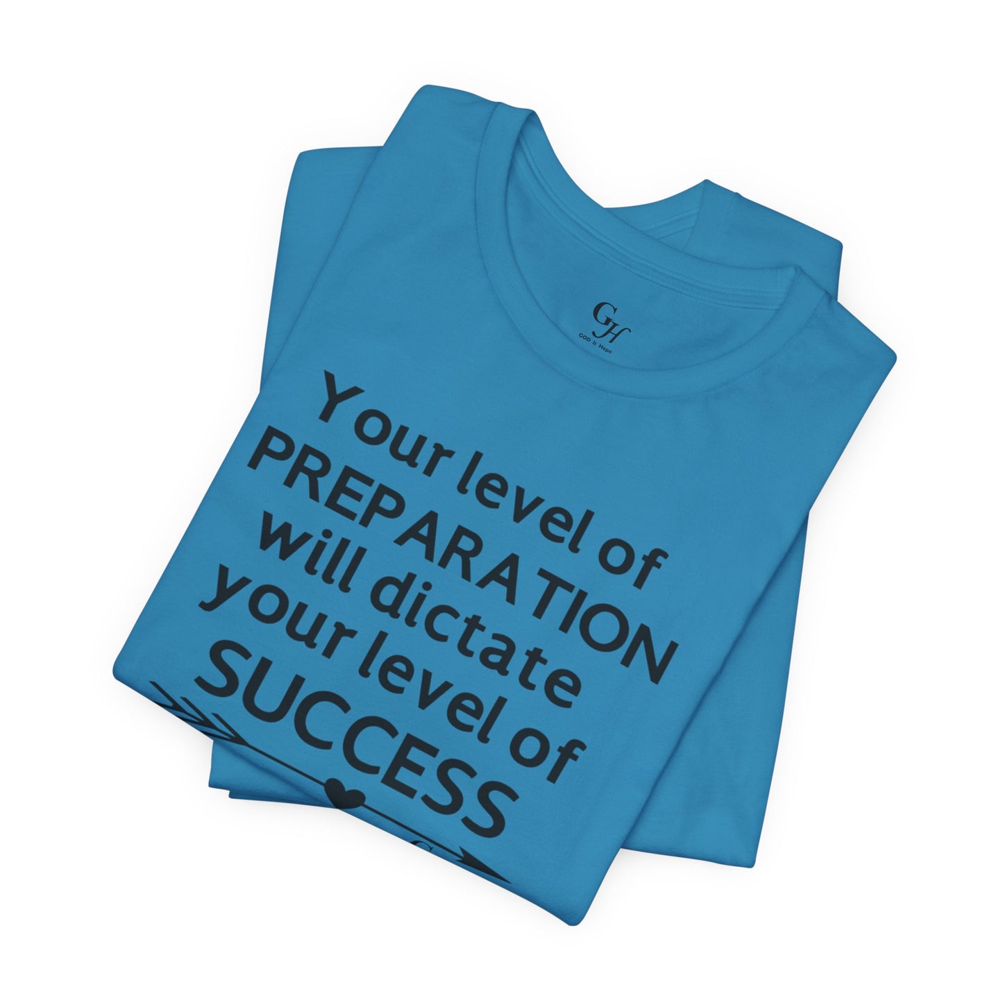 "Your Level of Preparation Will Dictate Your Level of Success"-     T-shirt