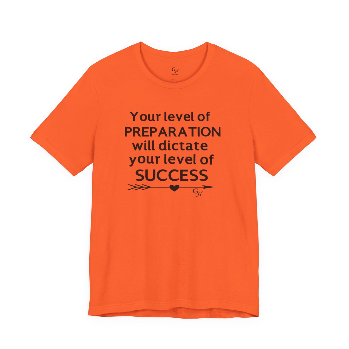 "Your Level of Preparation Will Dictate Your Level of Success"-     T-shirt