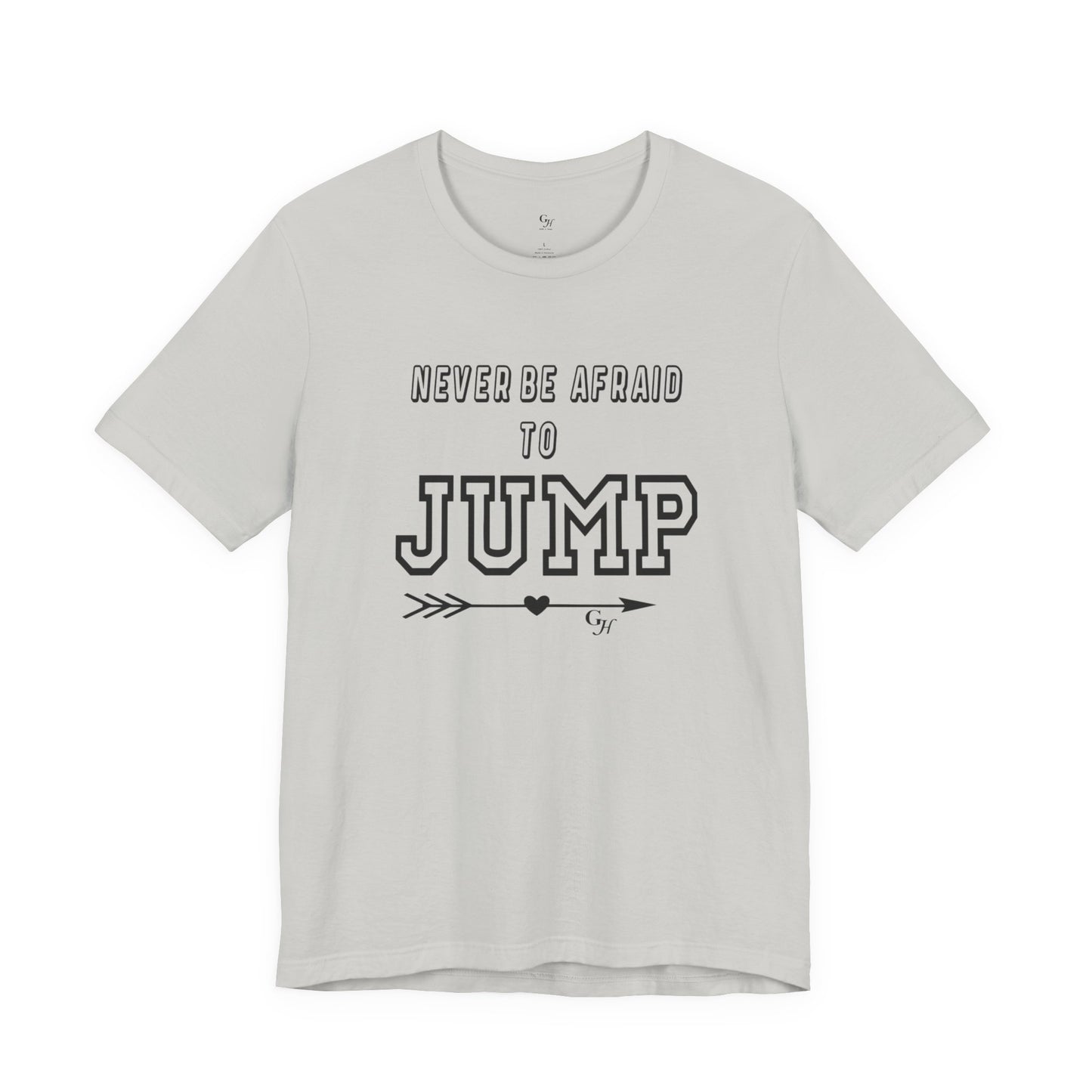 "Never Be Afraid to Jump"  T-Shirt