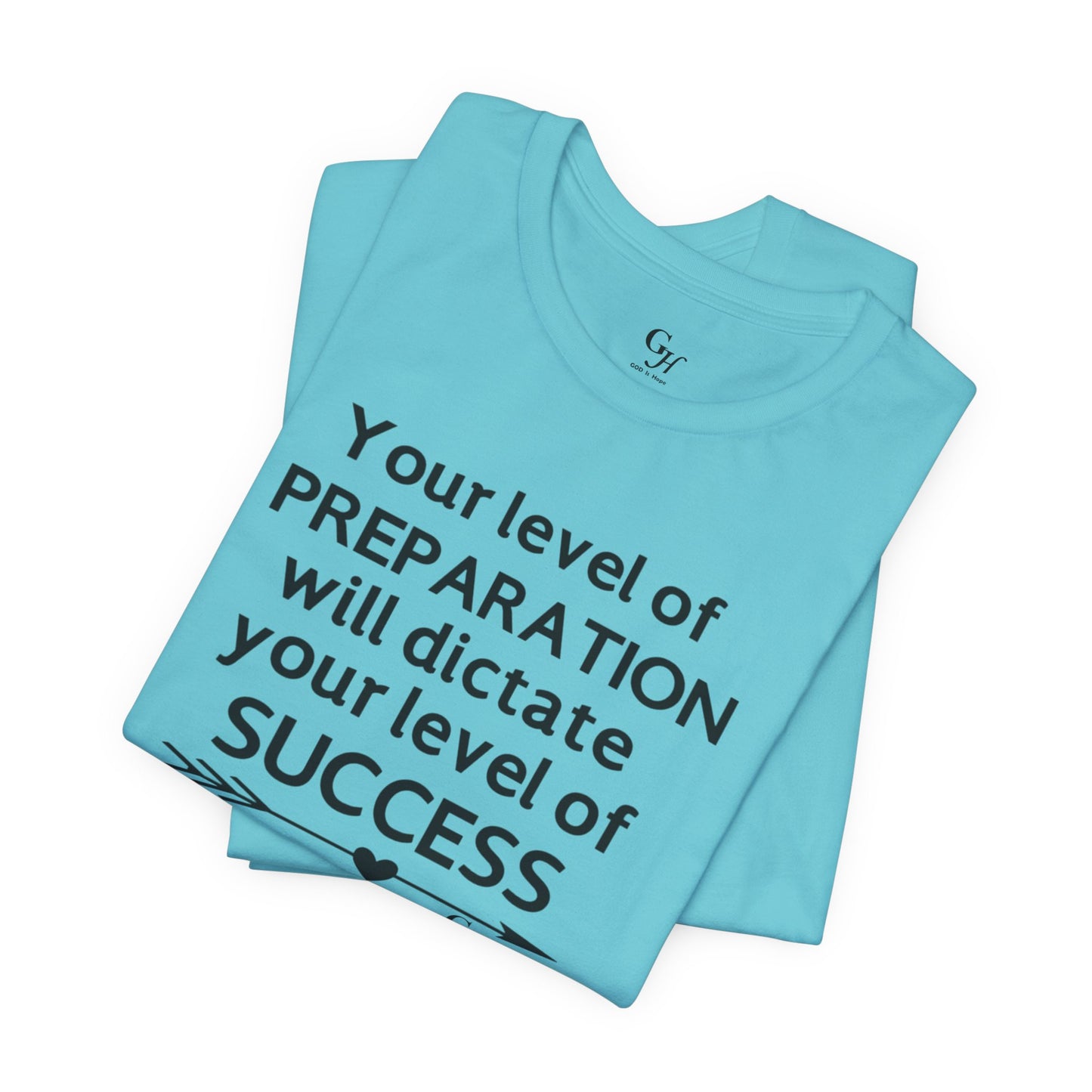 "Your Level of Preparation Will Dictate Your Level of Success"-     T-shirt