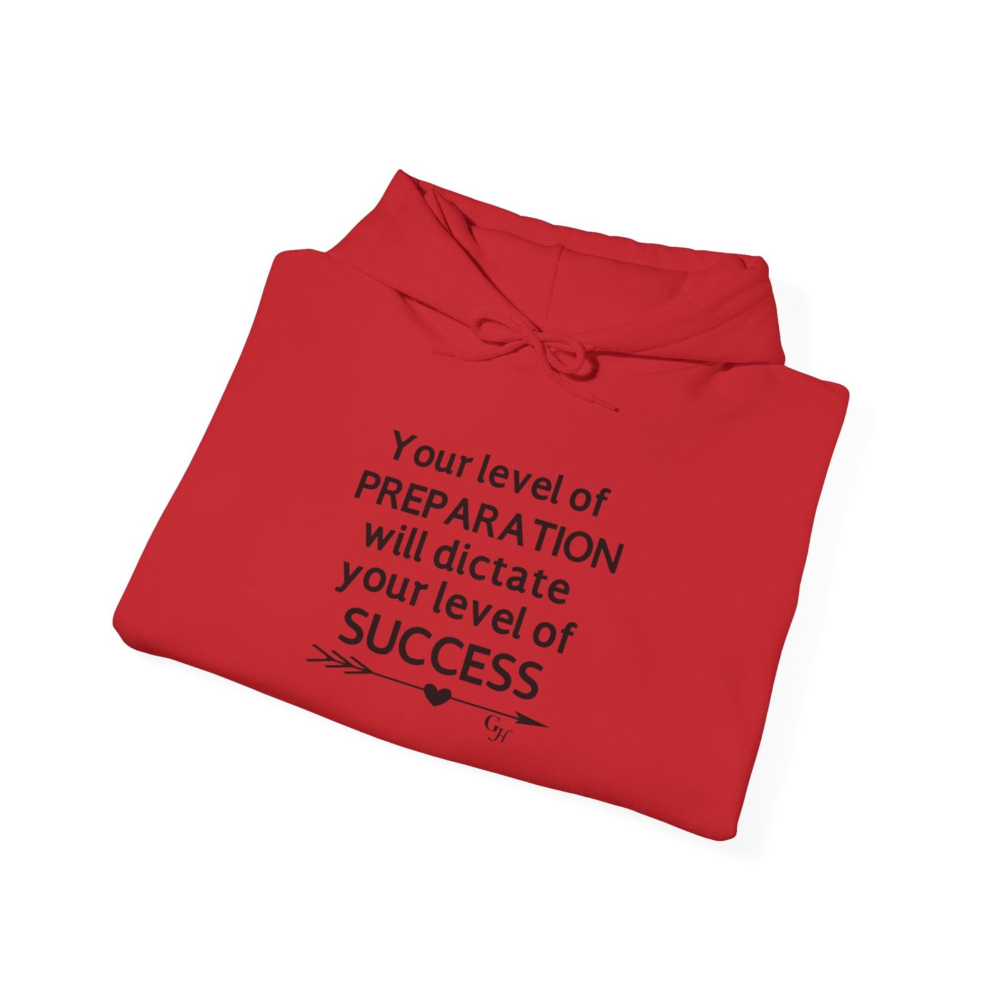 "Your Level of Preparation Will Dictate Your Level of Success"-     Hoodie