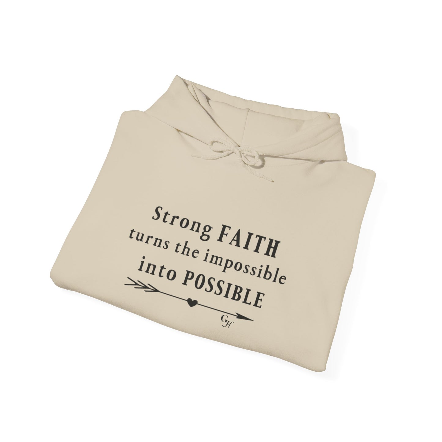 "Strong FAITH turns the impossible into POSSIBLE" -   Hoodie