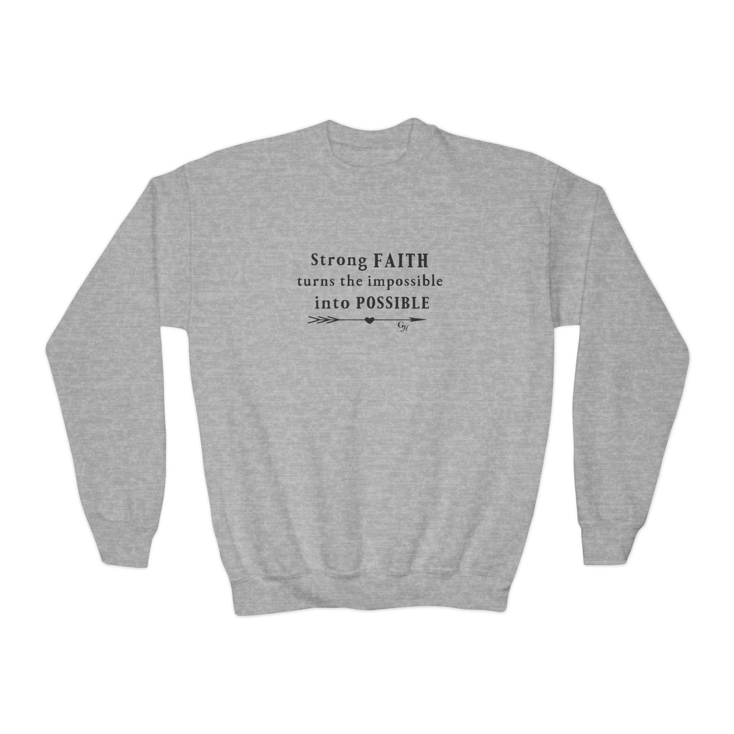 Youth Sweatshirt — "Strong Faith Turns the Impossible into Possible"