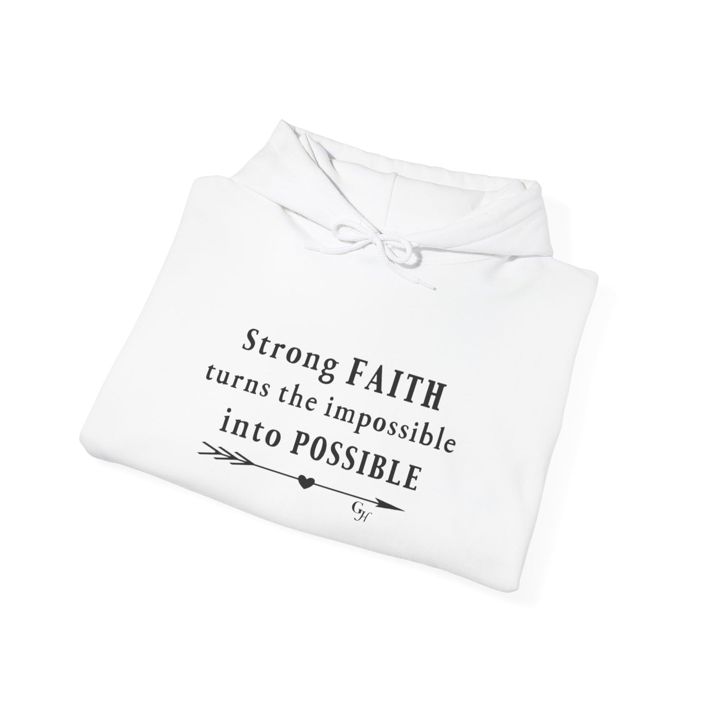"Strong FAITH turns the impossible into POSSIBLE" -   Hoodie