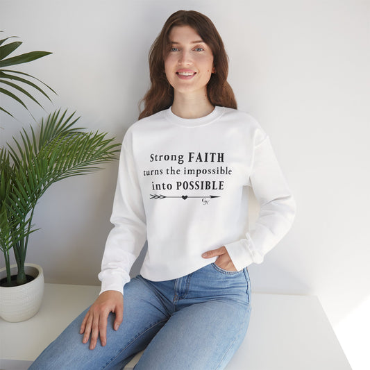 "Strong Faith Turns the Impossible into Possible"-    Crewneck Sweatshirt