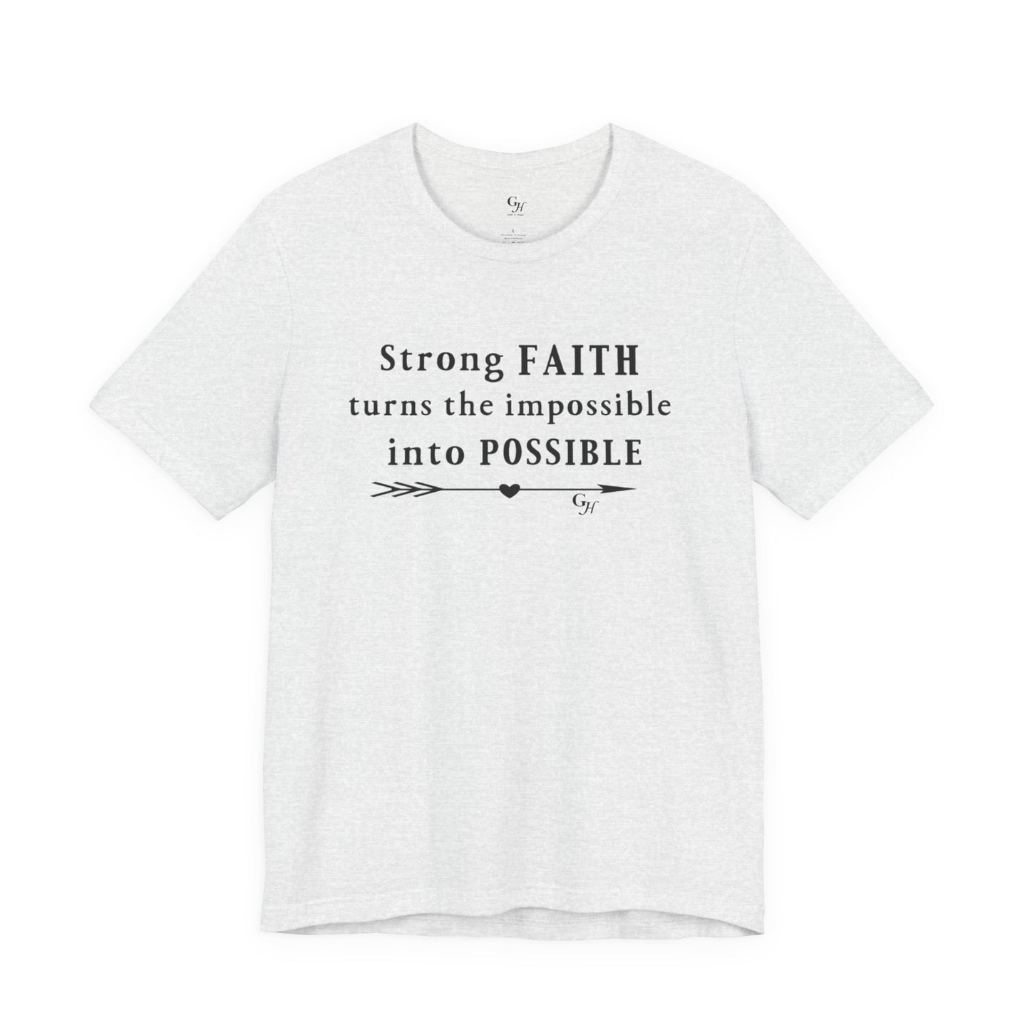 "Strong FAITH turns the impossible into POSSIBLE" - T-Shirt