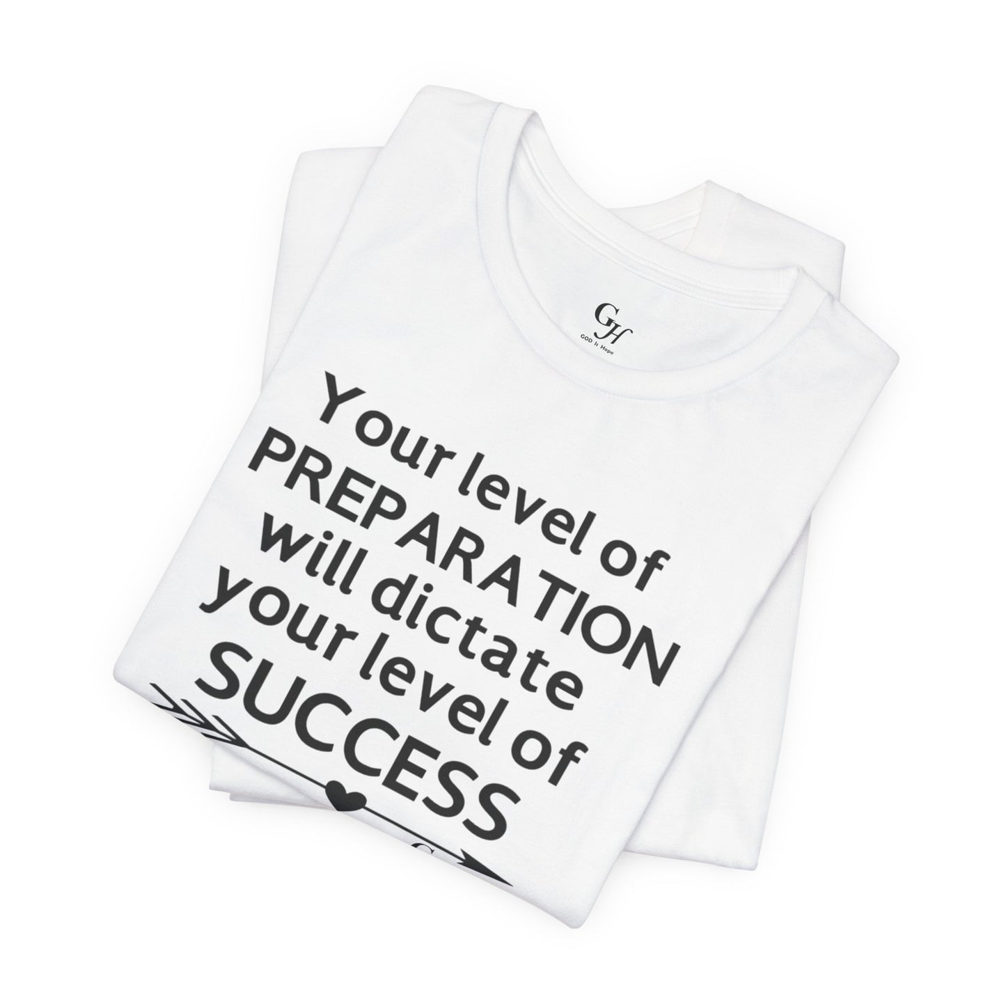 "Your Level of Preparation Will Dictate Your Level of Success"-     T-shirt