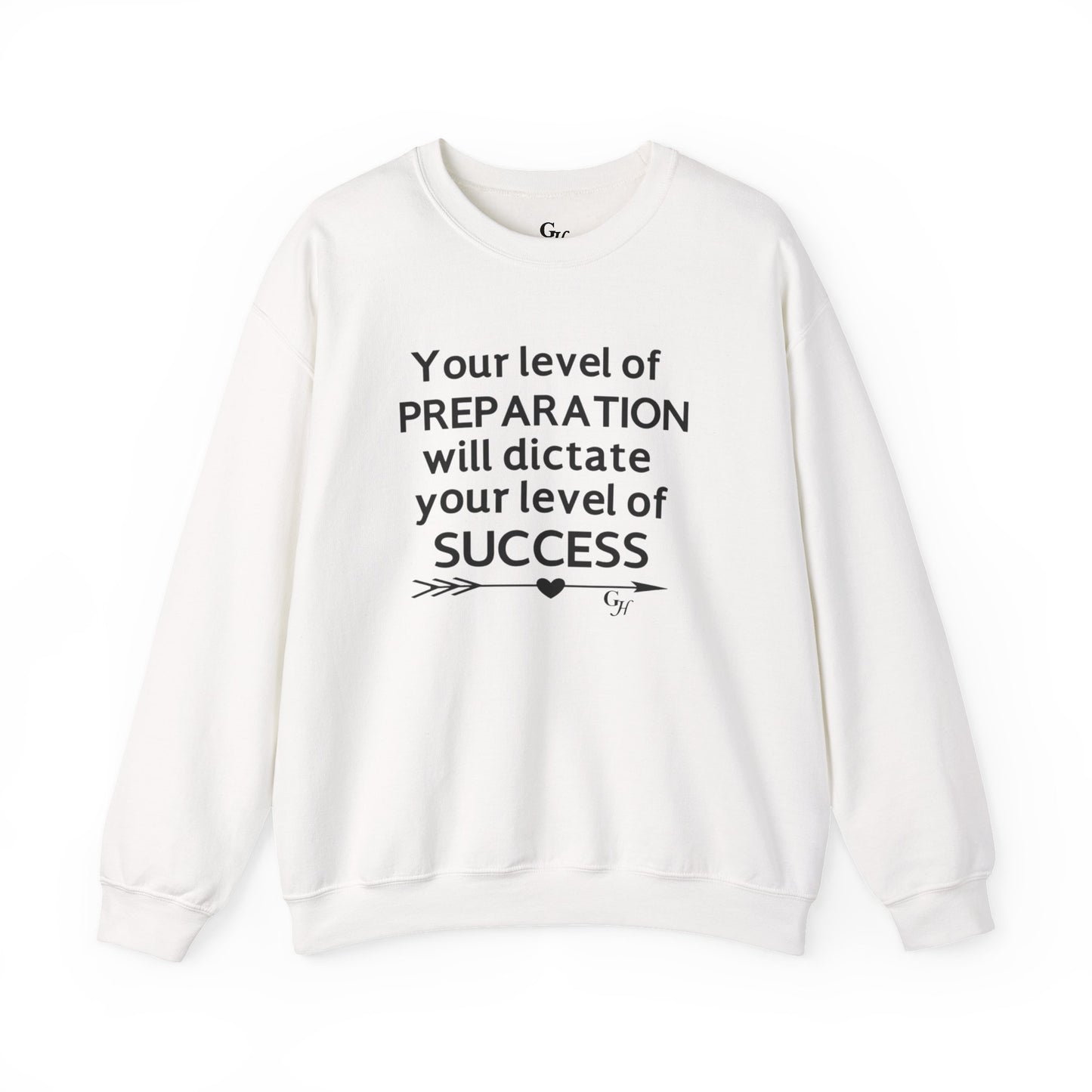 "Your Level of Preparation Will Dictate Your Level of Success"-    Crewneck Sweatshirt