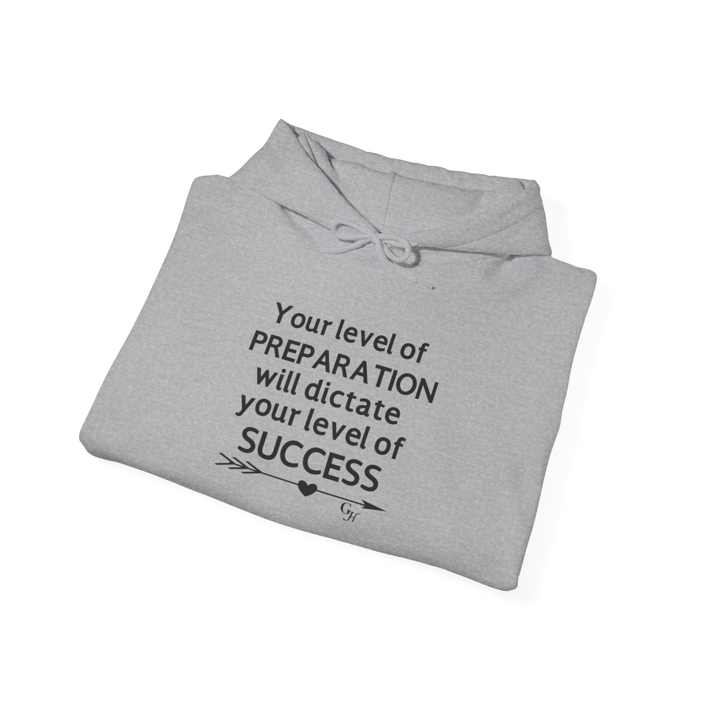 "Your Level of Preparation Will Dictate Your Level of Success"-     Hoodie