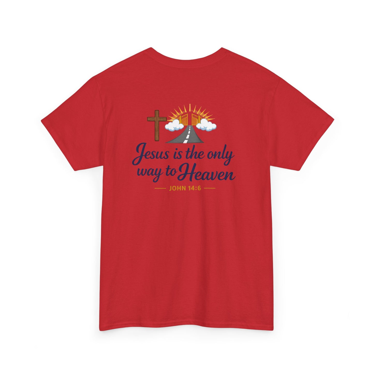 John 14:6 'Jesus Is the Only Way to Heaven' T-Shirt