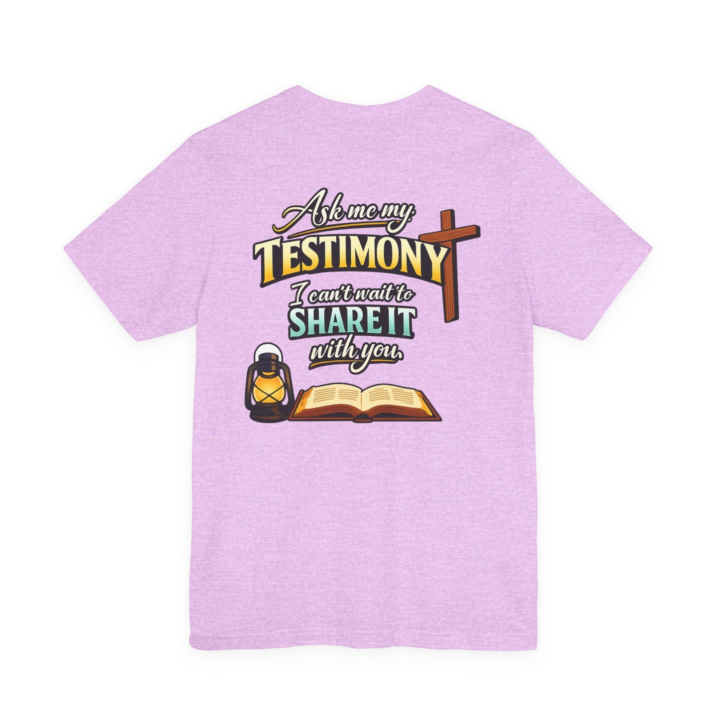 Testimony Tee — "Ask Me My Testimony, I Can't Wait to Share It  with you"