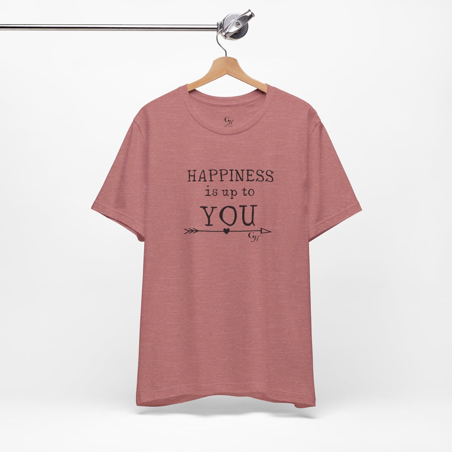 "Happiness Is Up To You"-  T-Shirt
