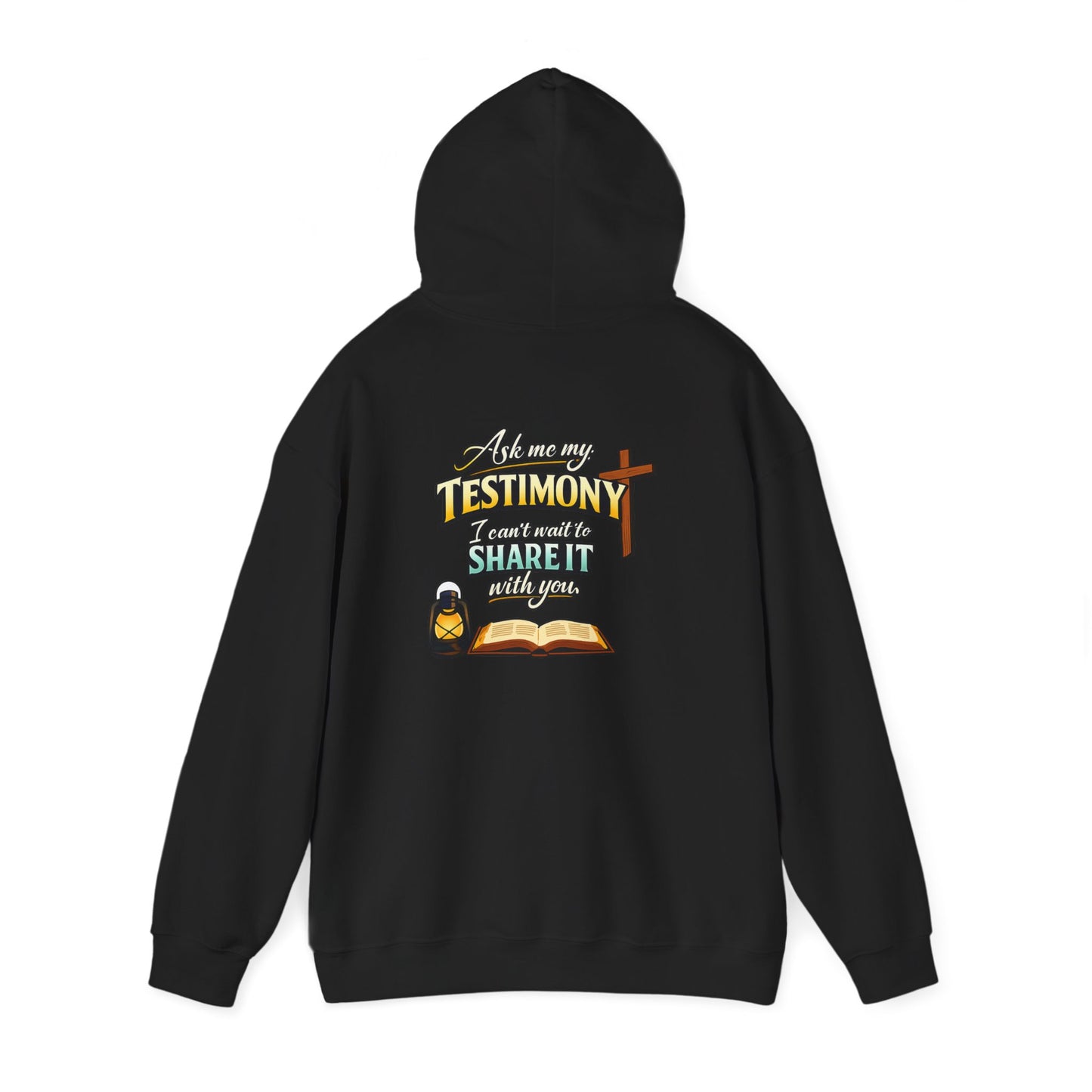 Testimony Hoodie — "Ask Me My Testimony, I Can't Wait to Share It With You"