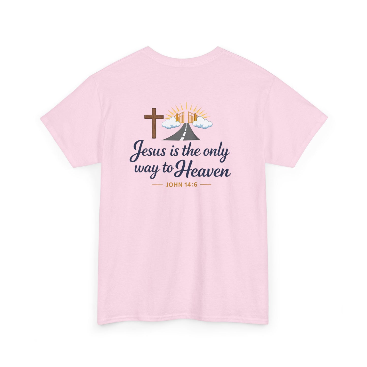 John 14:6 'Jesus Is the Only Way to Heaven' T-Shirt