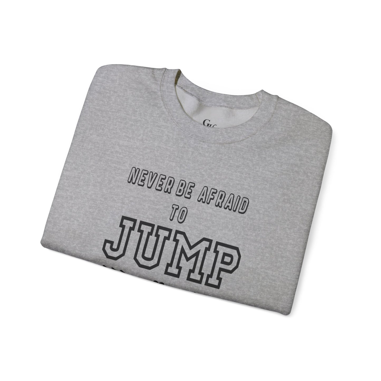 "Never Be Afraid to Jump"    Crewneck Sweatshirt