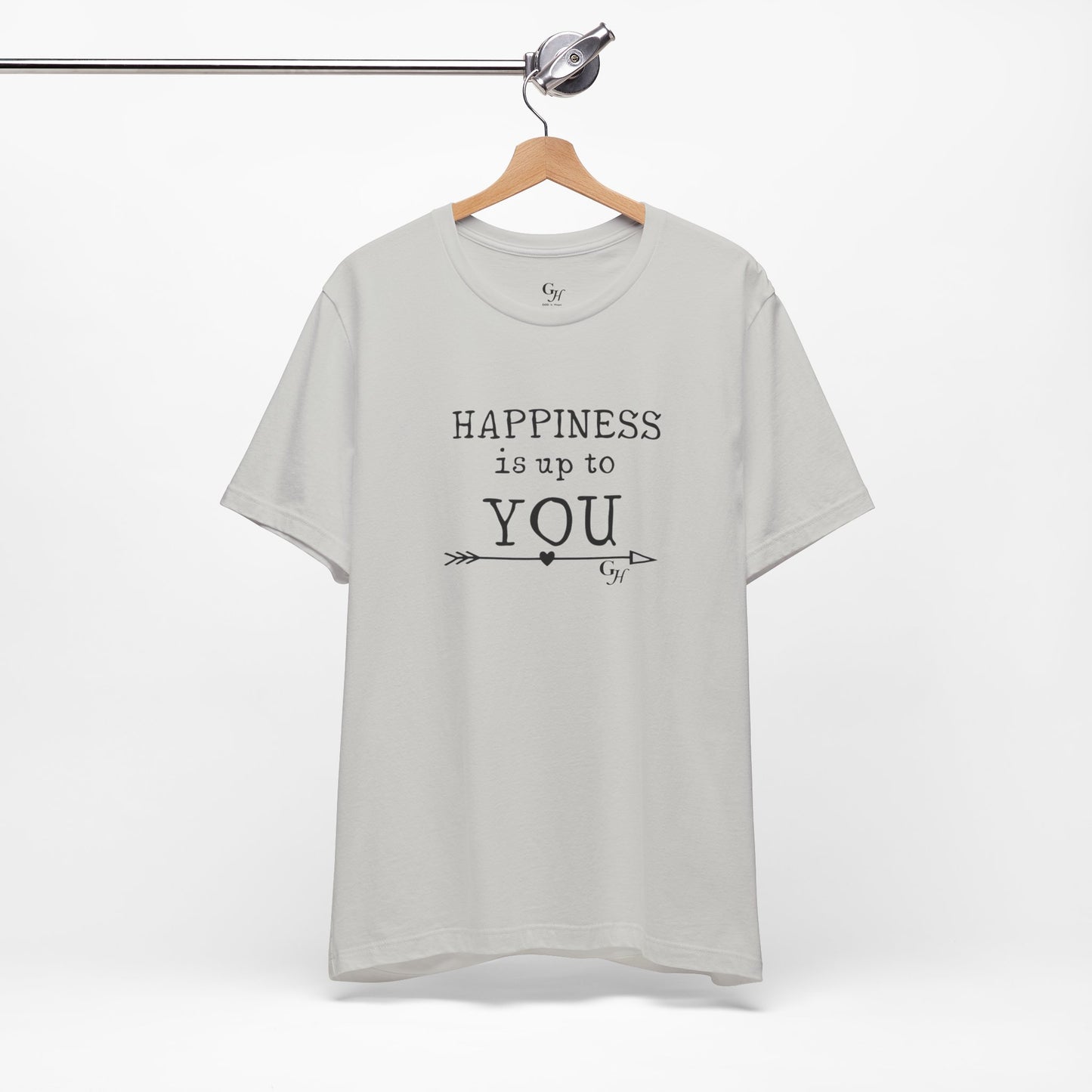 "Happiness Is Up To You"-  T-Shirt