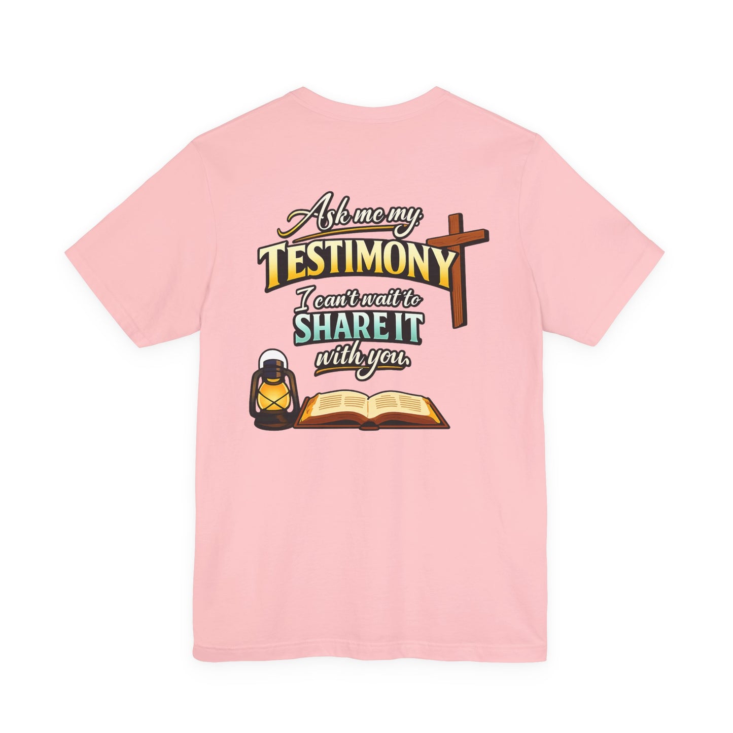 Testimony Tee — "Ask Me My Testimony, I Can't Wait to Share It  with you"