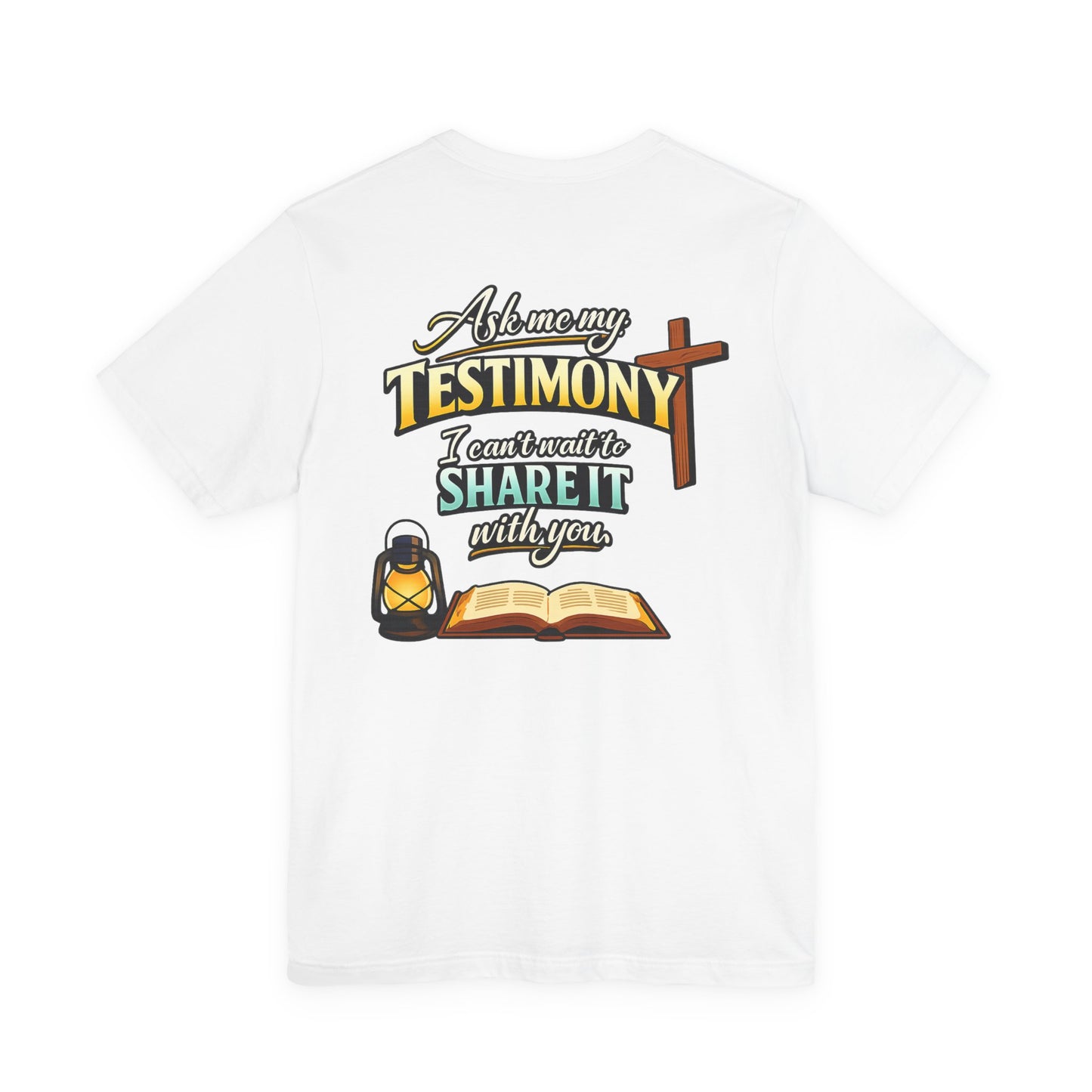 Testimony Tee — "Ask Me My Testimony, I Can't Wait to Share It  with you"