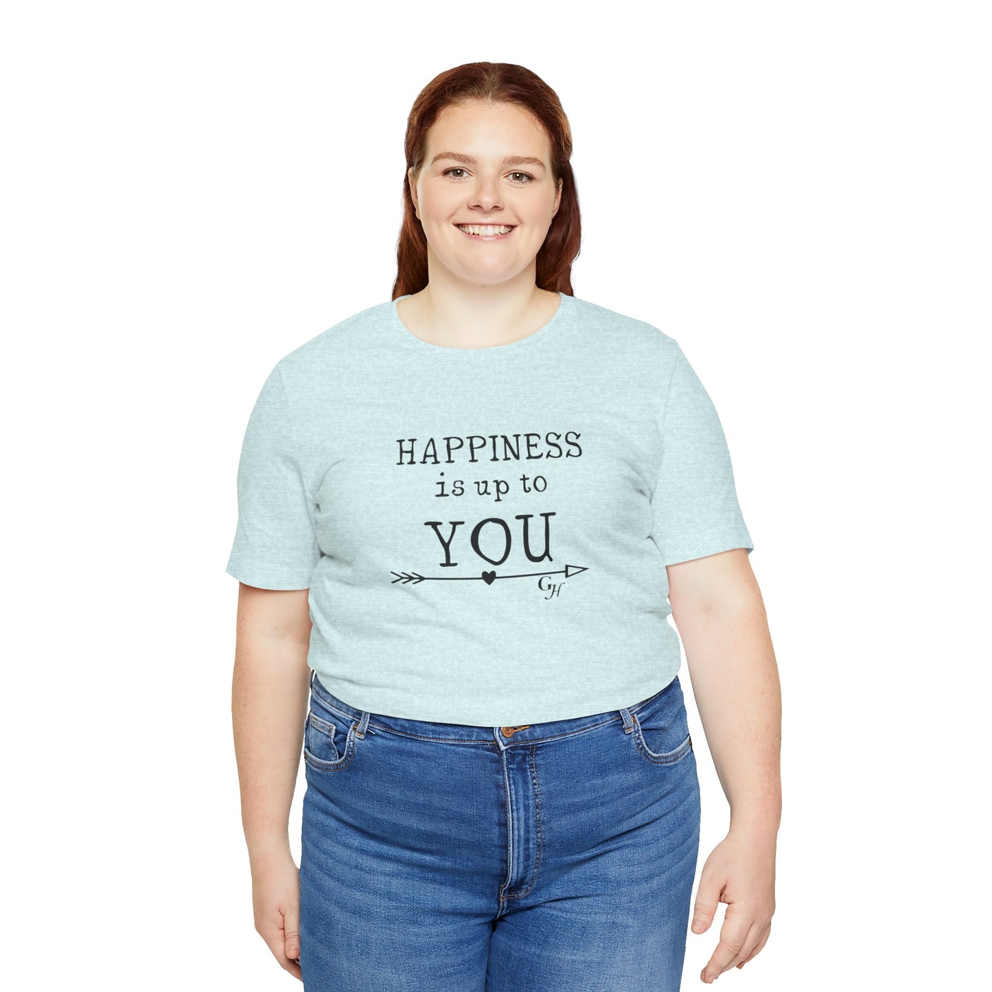 "Happiness Is Up To You"-  T-Shirt