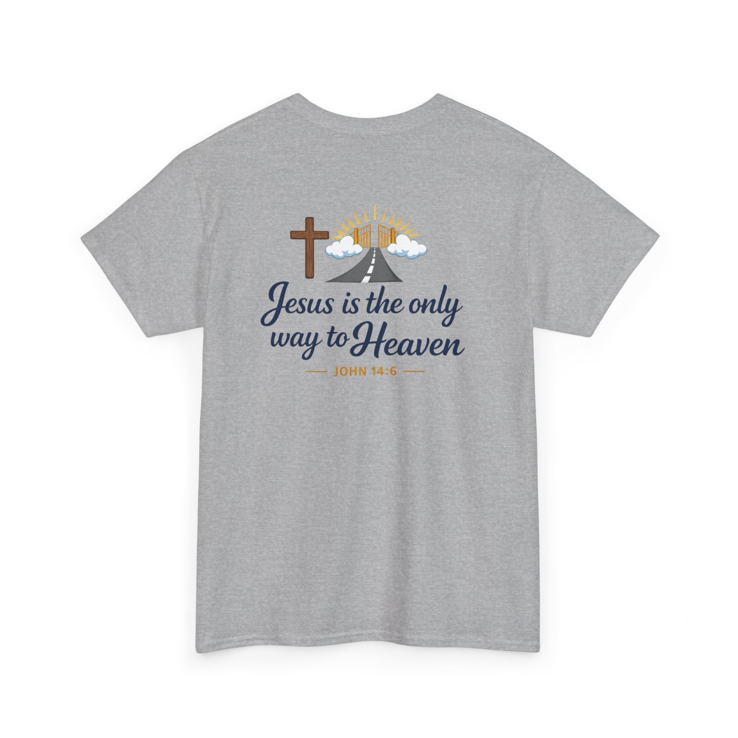 John 14:6 'Jesus Is the Only Way to Heaven' T-Shirt