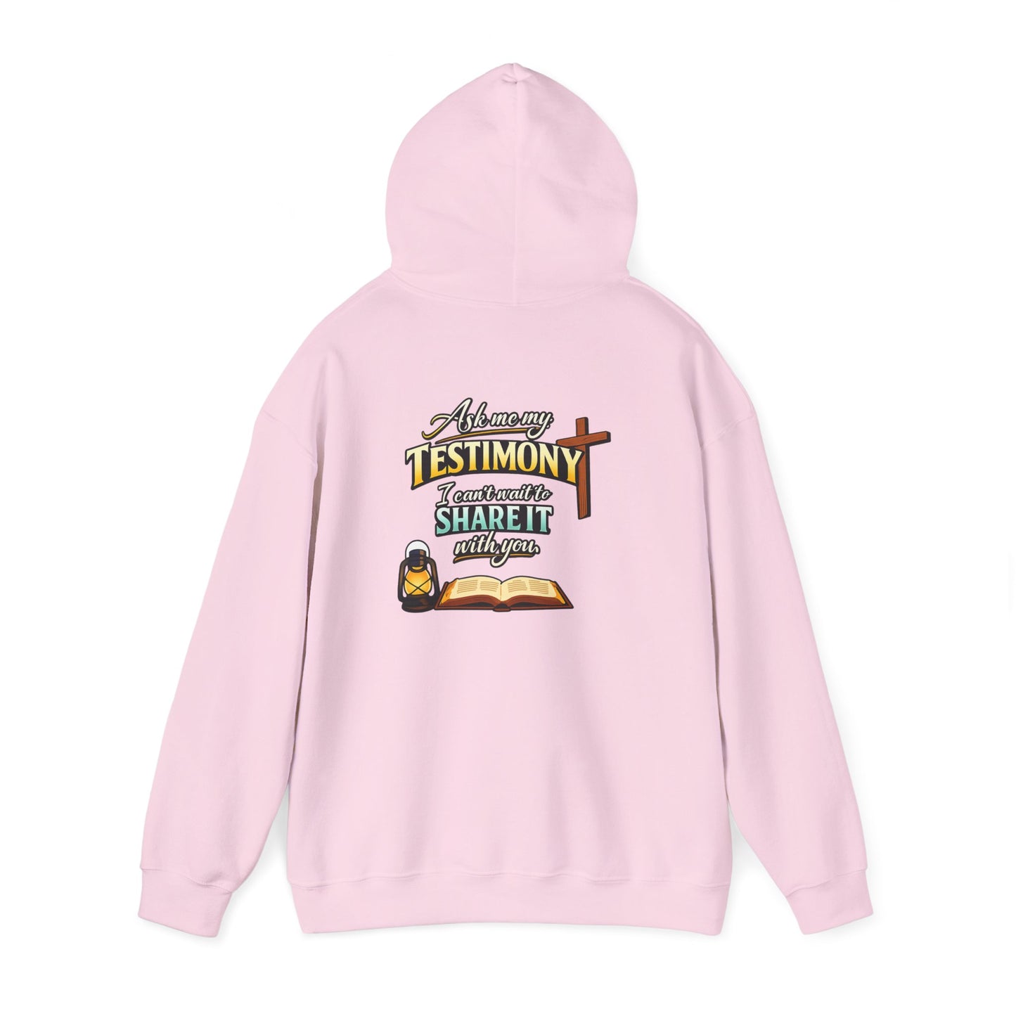 Testimony Hoodie — "Ask Me My Testimony, I Can't Wait to Share It With You"