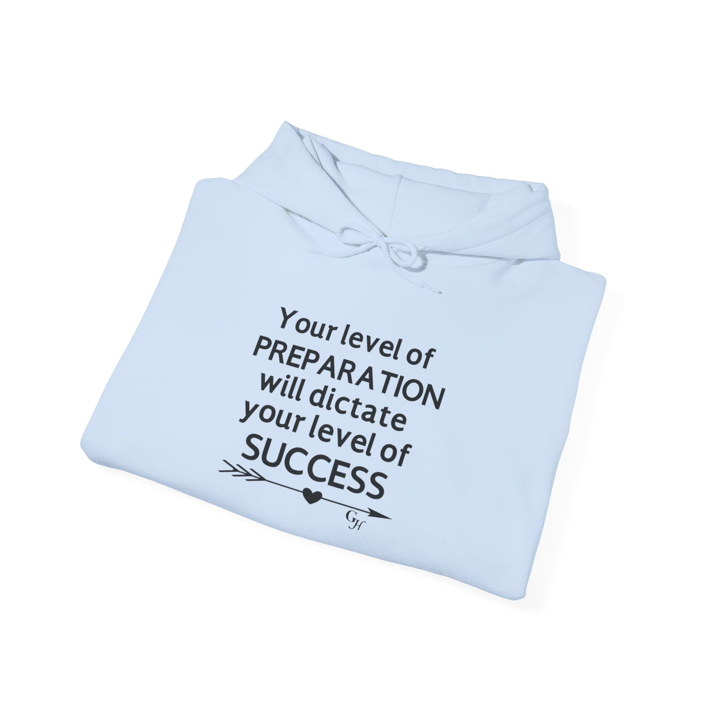 "Your Level of Preparation Will Dictate Your Level of Success"-     Hoodie