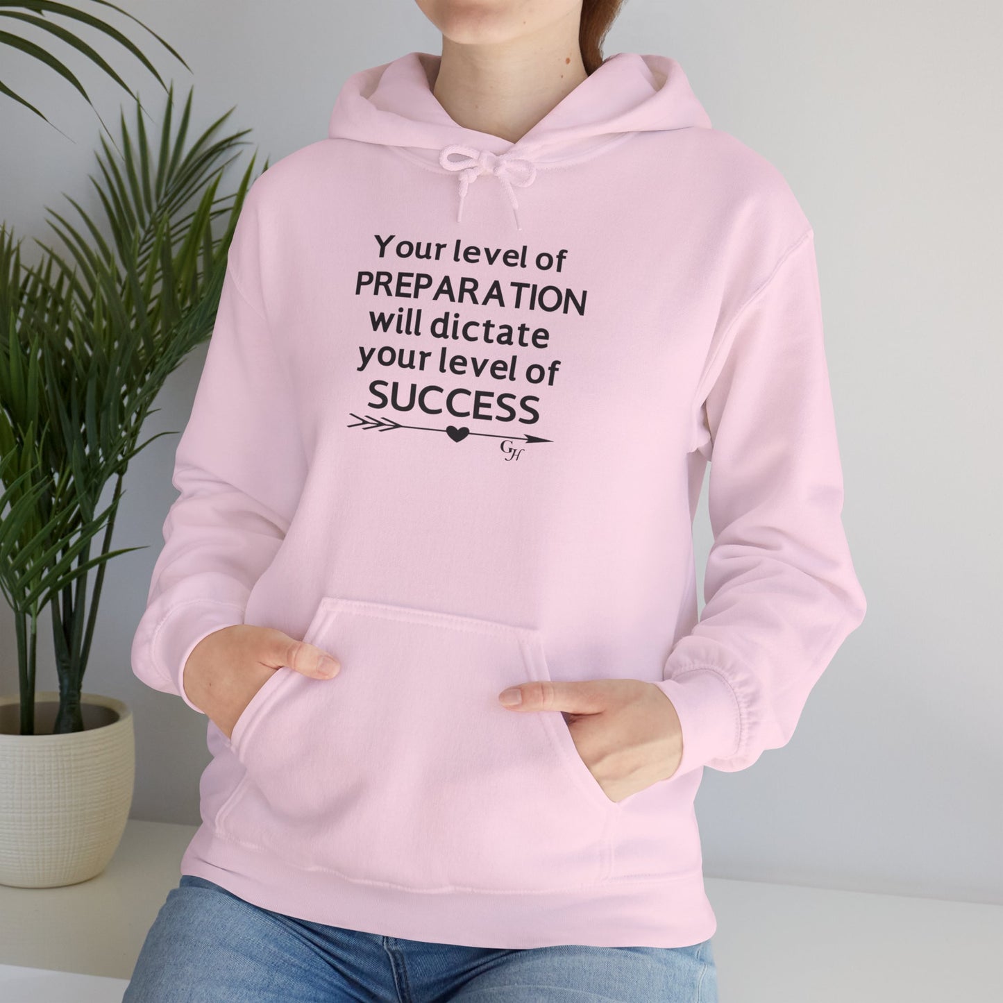 "Your Level of Preparation Will Dictate Your Level of Success"-     Hoodie