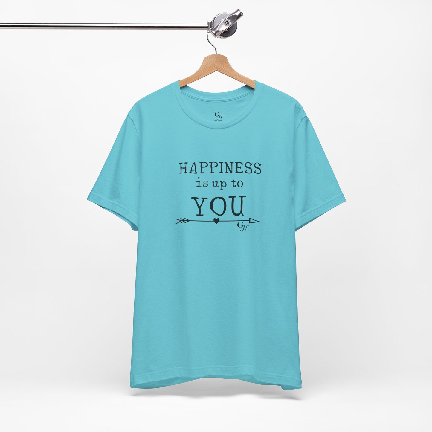 "Happiness Is Up To You"-  T-Shirt