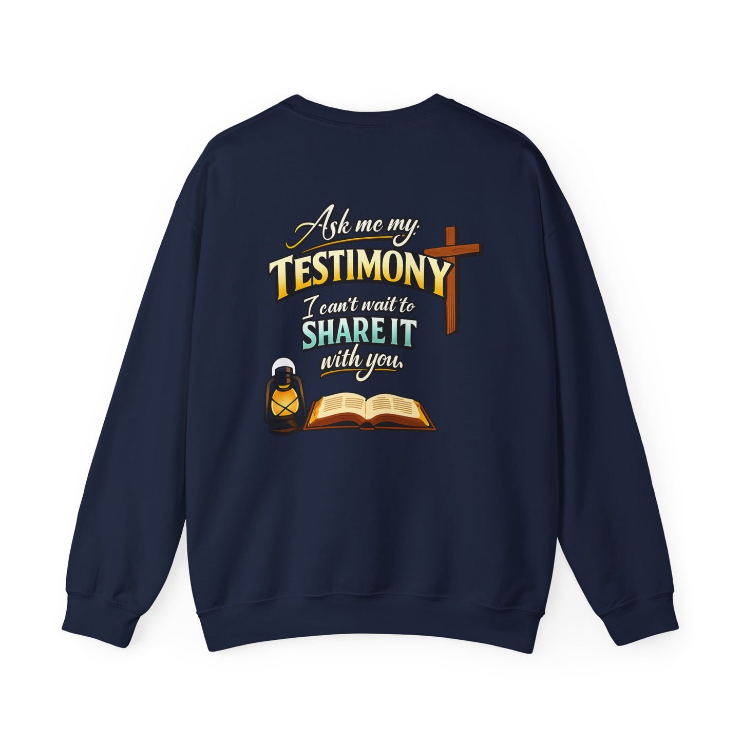 Testimony Sweatshirt — "Ask Me My Testimony"