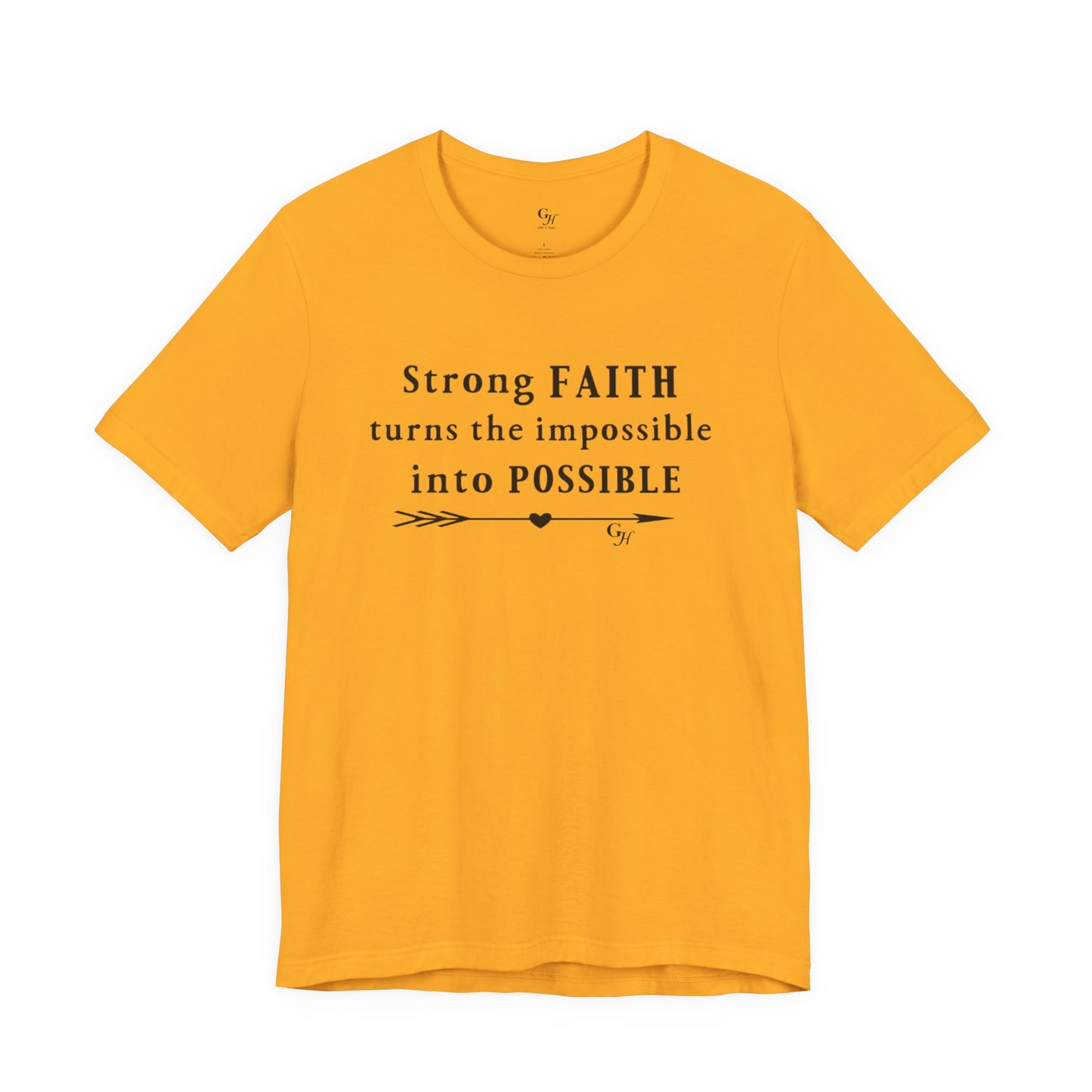 "Strong FAITH turns the impossible into POSSIBLE" - T-Shirt