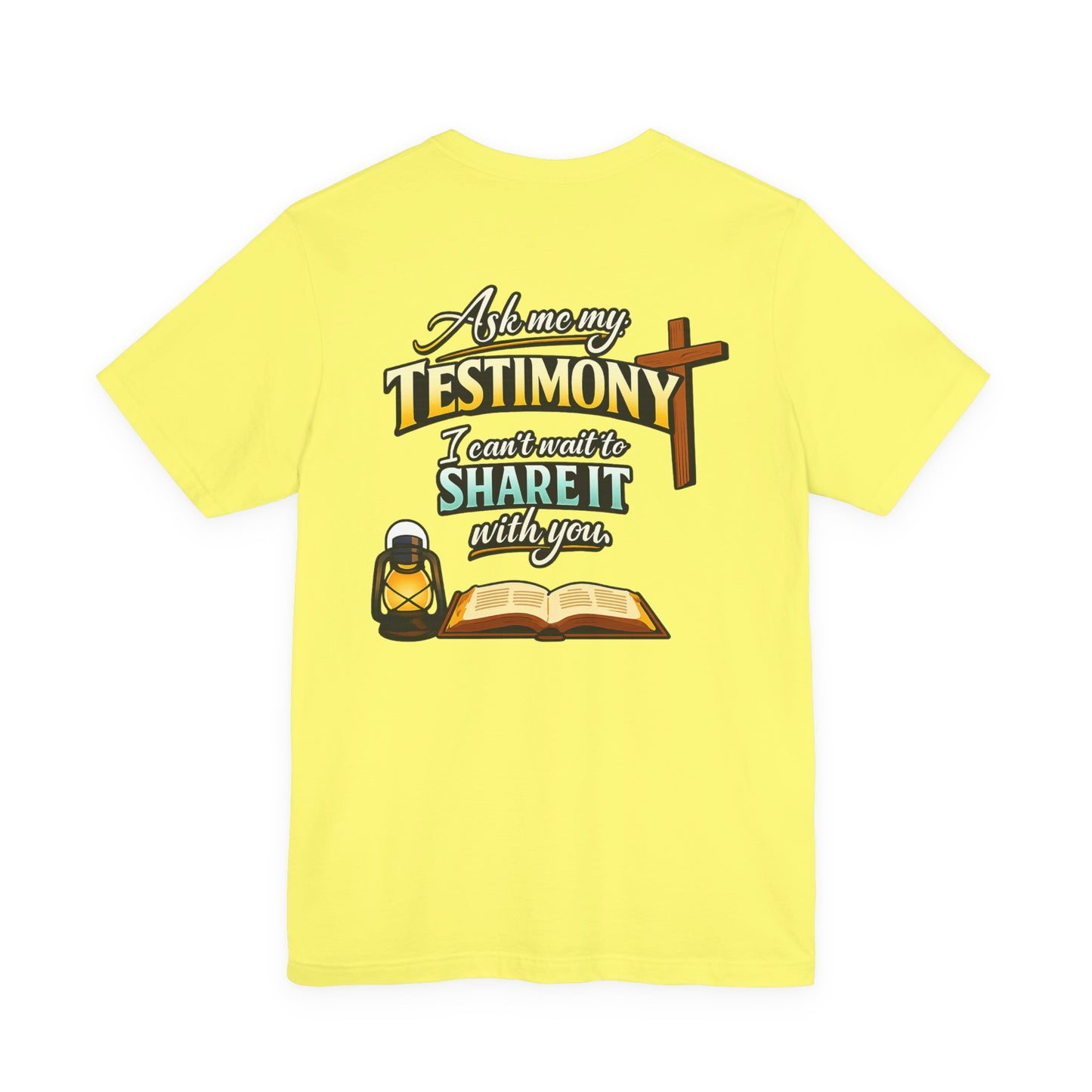 Testimony Tee — "Ask Me My Testimony, I Can't Wait to Share It  with you"