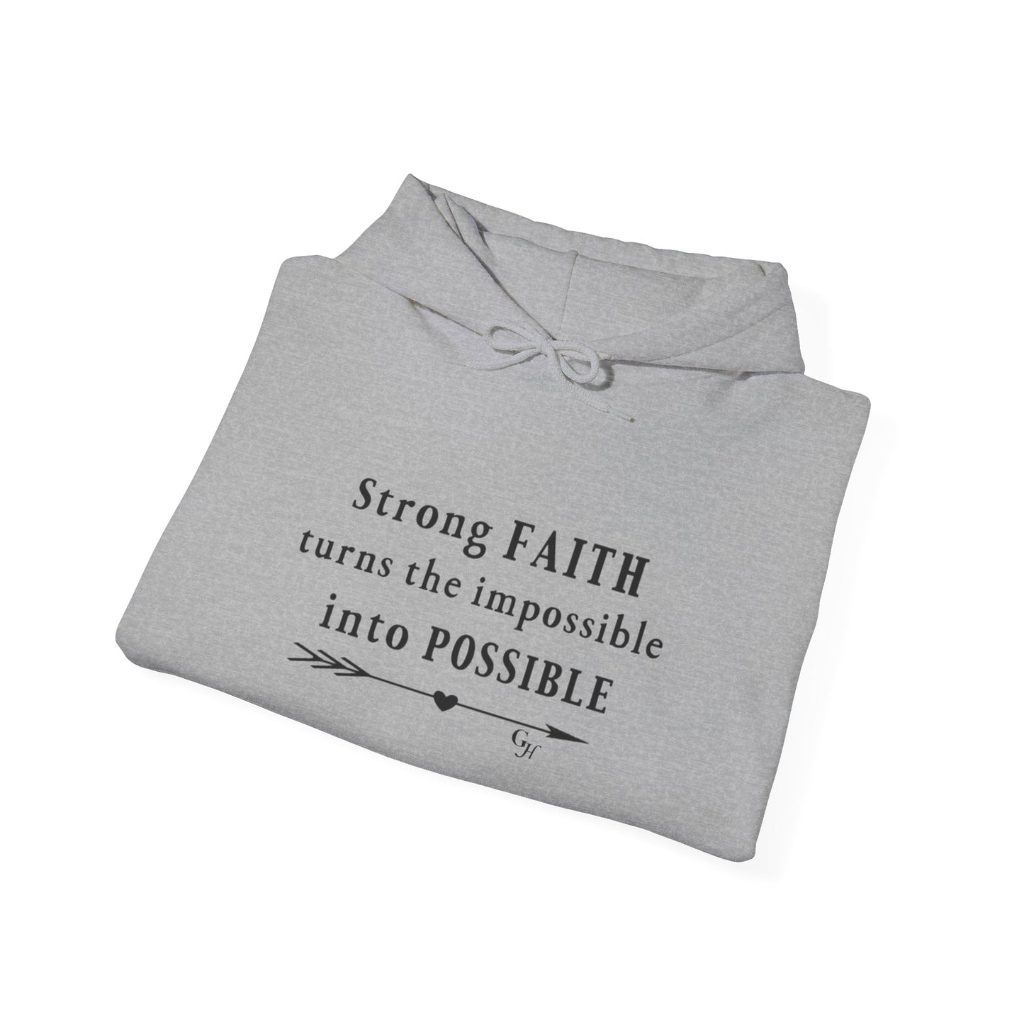 "Strong FAITH turns the impossible into POSSIBLE" -   Hoodie