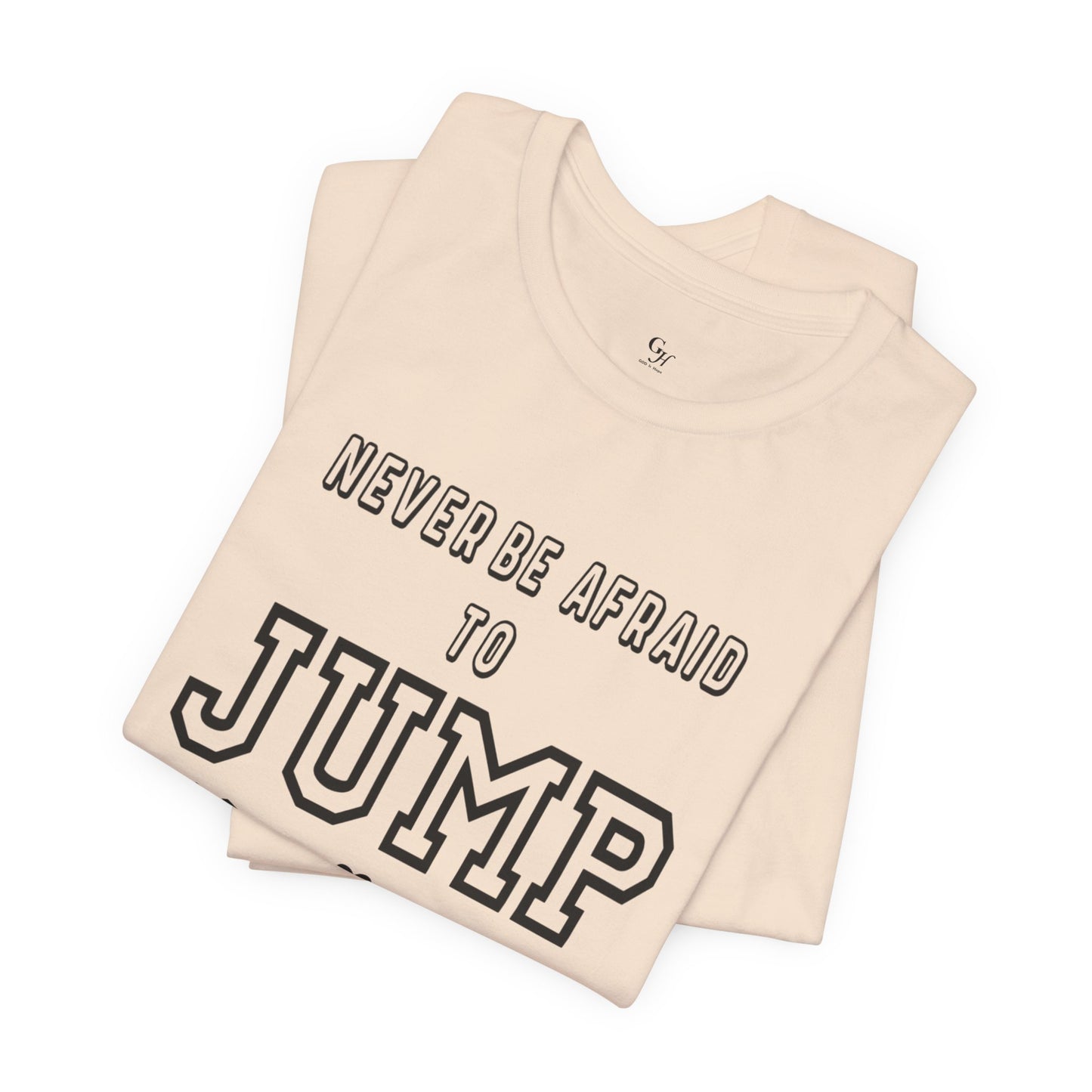 "Never Be Afraid to Jump"  T-Shirt