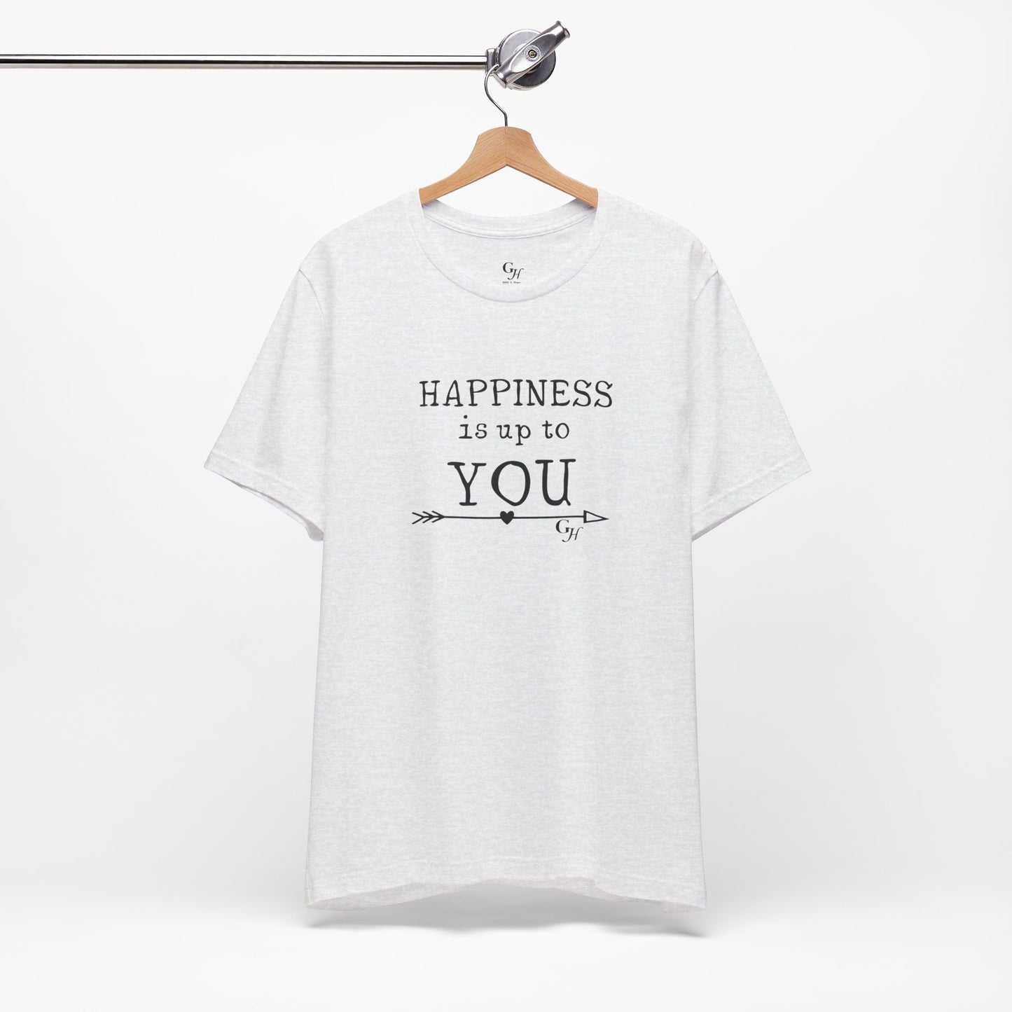 "Happiness Is Up To You"-  T-Shirt