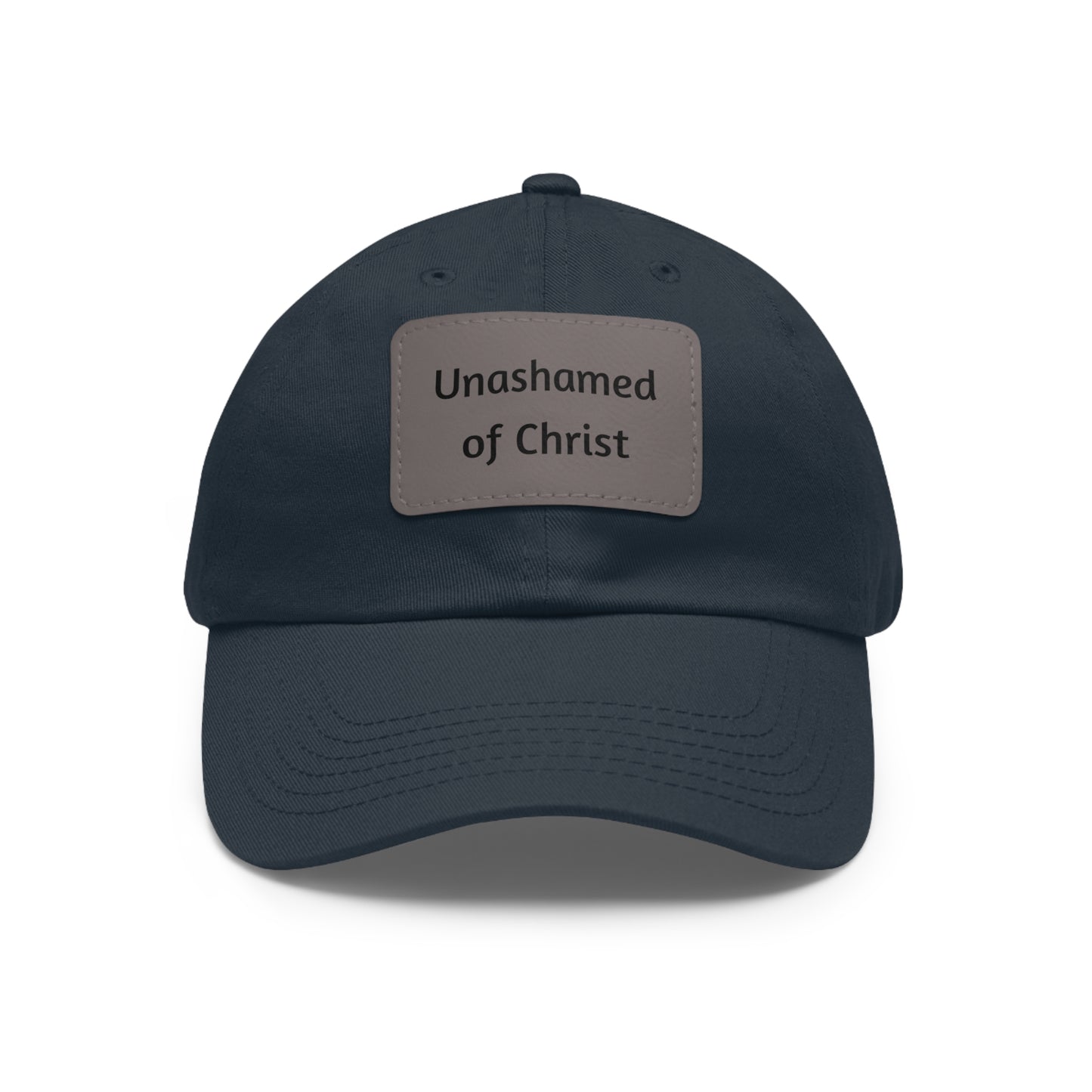 Dad Hat with Leather Patch — "Unashamed of Christ"