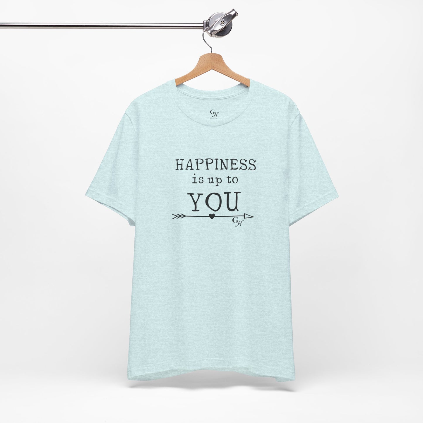"Happiness Is Up To You"-  T-Shirt