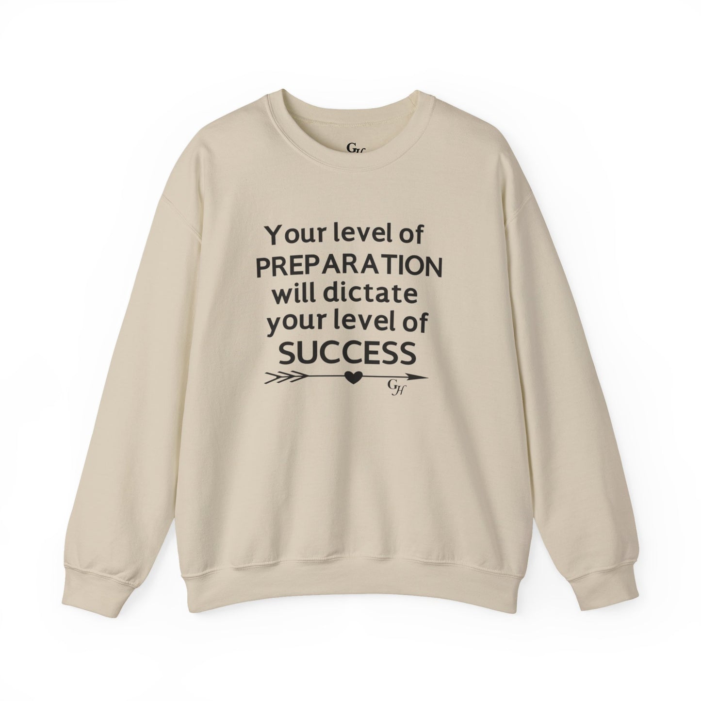 "Your Level of Preparation Will Dictate Your Level of Success"-    Crewneck Sweatshirt