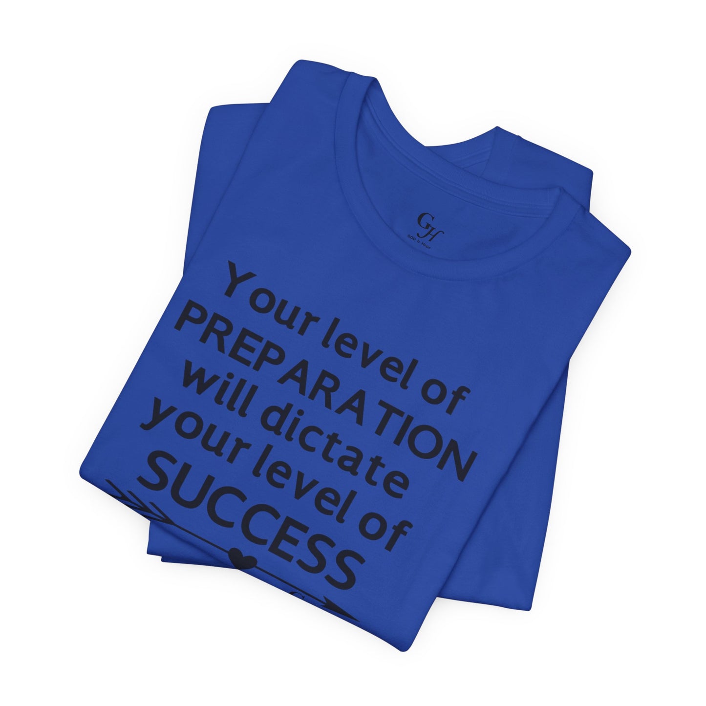 "Your Level of Preparation Will Dictate Your Level of Success"-     T-shirt