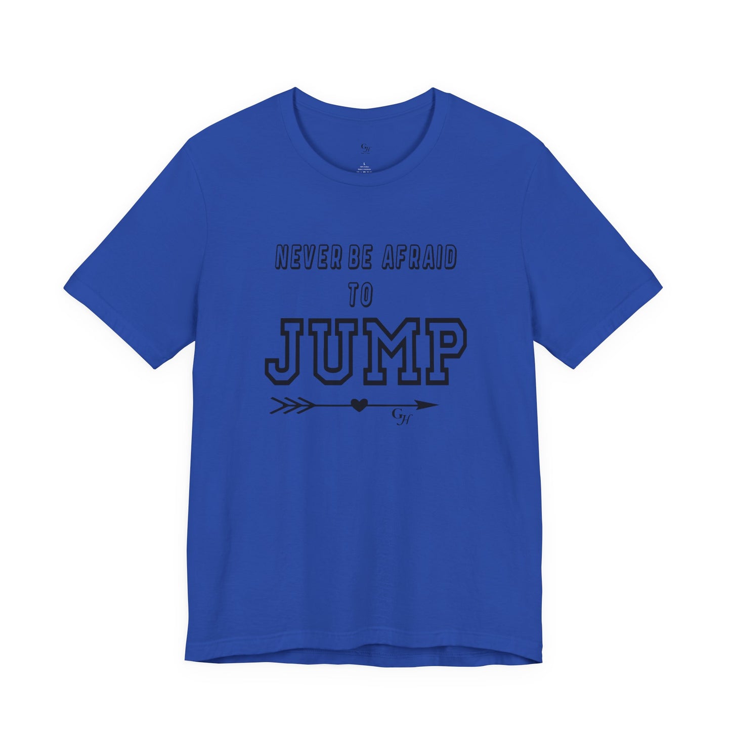 "Never Be Afraid to Jump"  T-Shirt