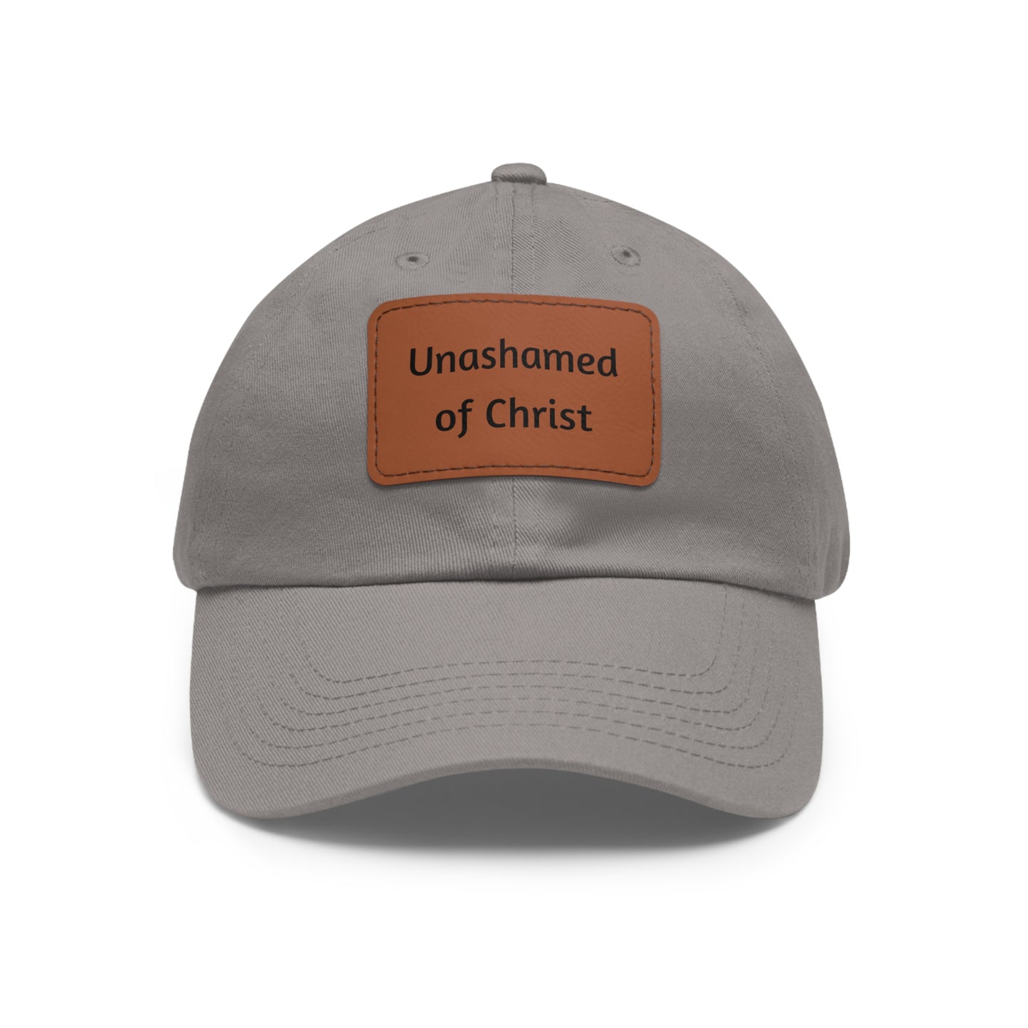 Dad Hat with Leather Patch — "Unashamed of Christ"