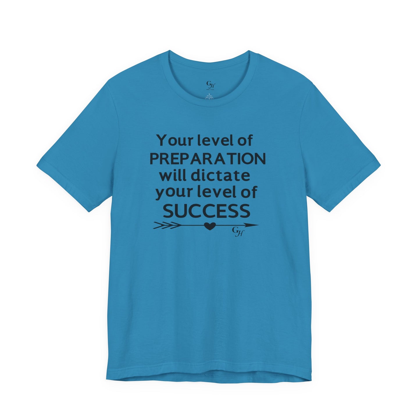 "Your Level of Preparation Will Dictate Your Level of Success"-     T-shirt
