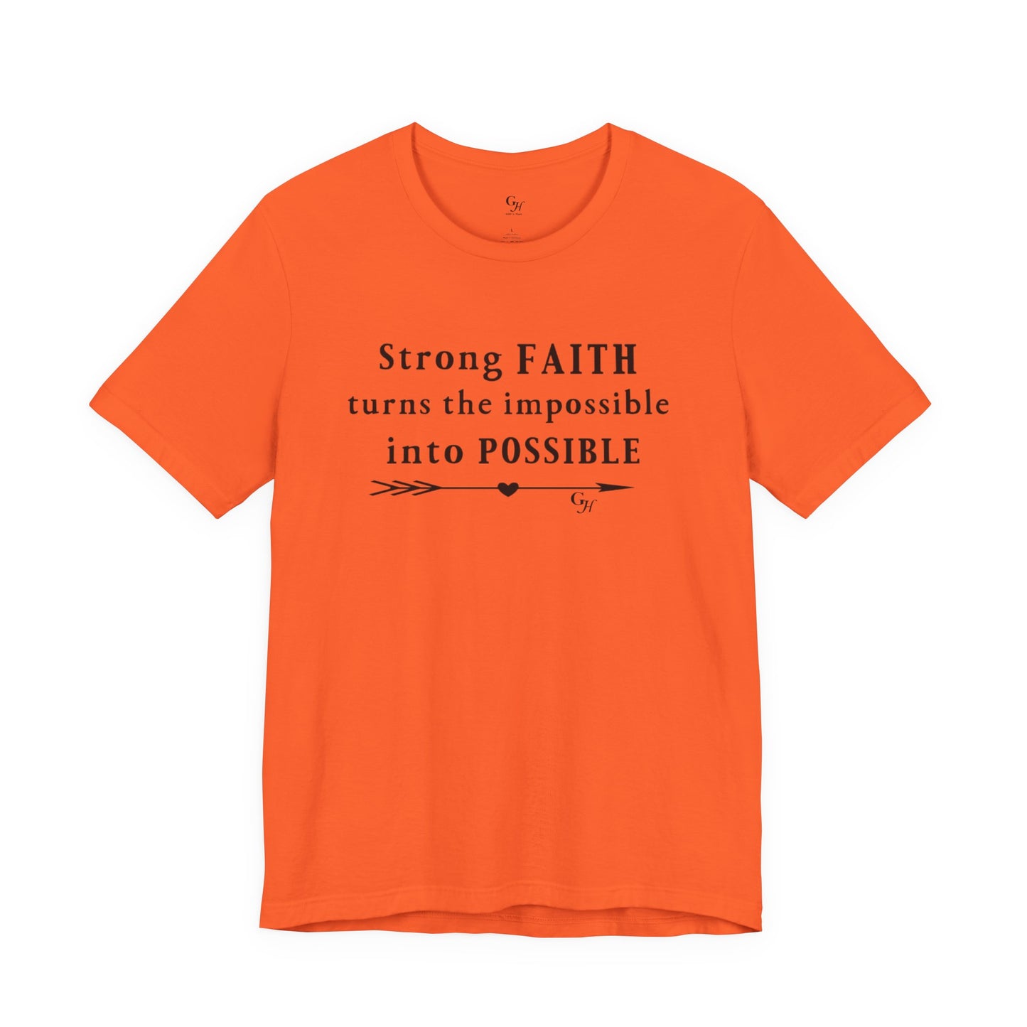 "Strong FAITH turns the impossible into POSSIBLE" - T-Shirt
