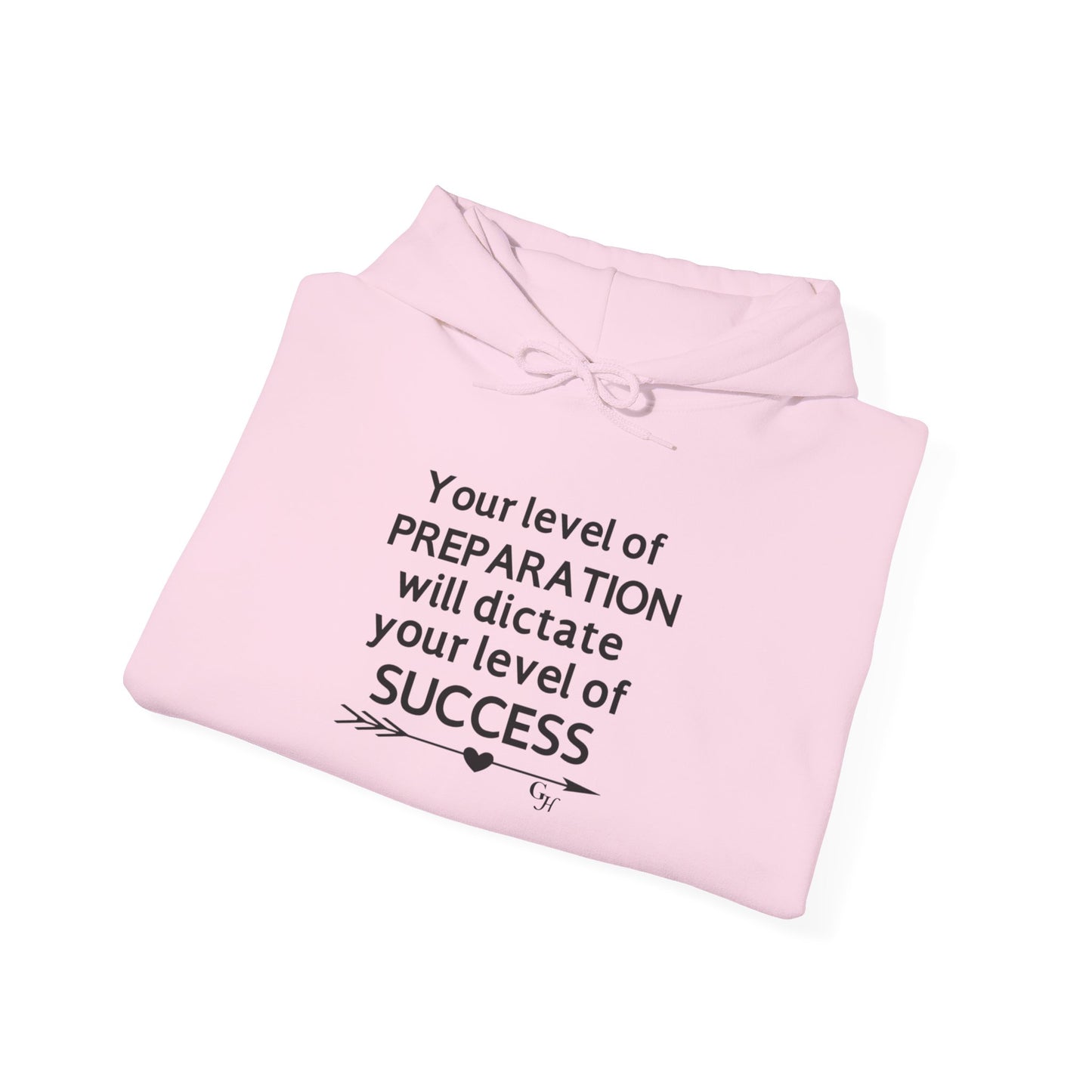 "Your Level of Preparation Will Dictate Your Level of Success"-     Hoodie