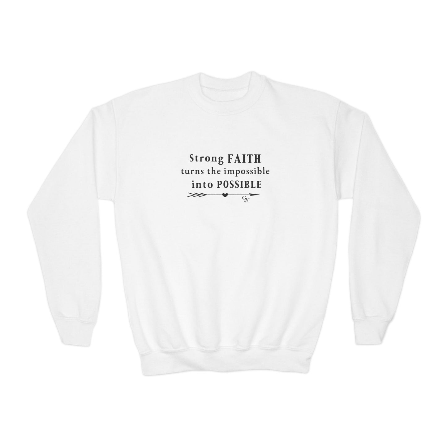 Youth Sweatshirt — "Strong Faith Turns the Impossible into Possible"