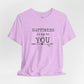 "Happiness Is Up To You"-  T-Shirt