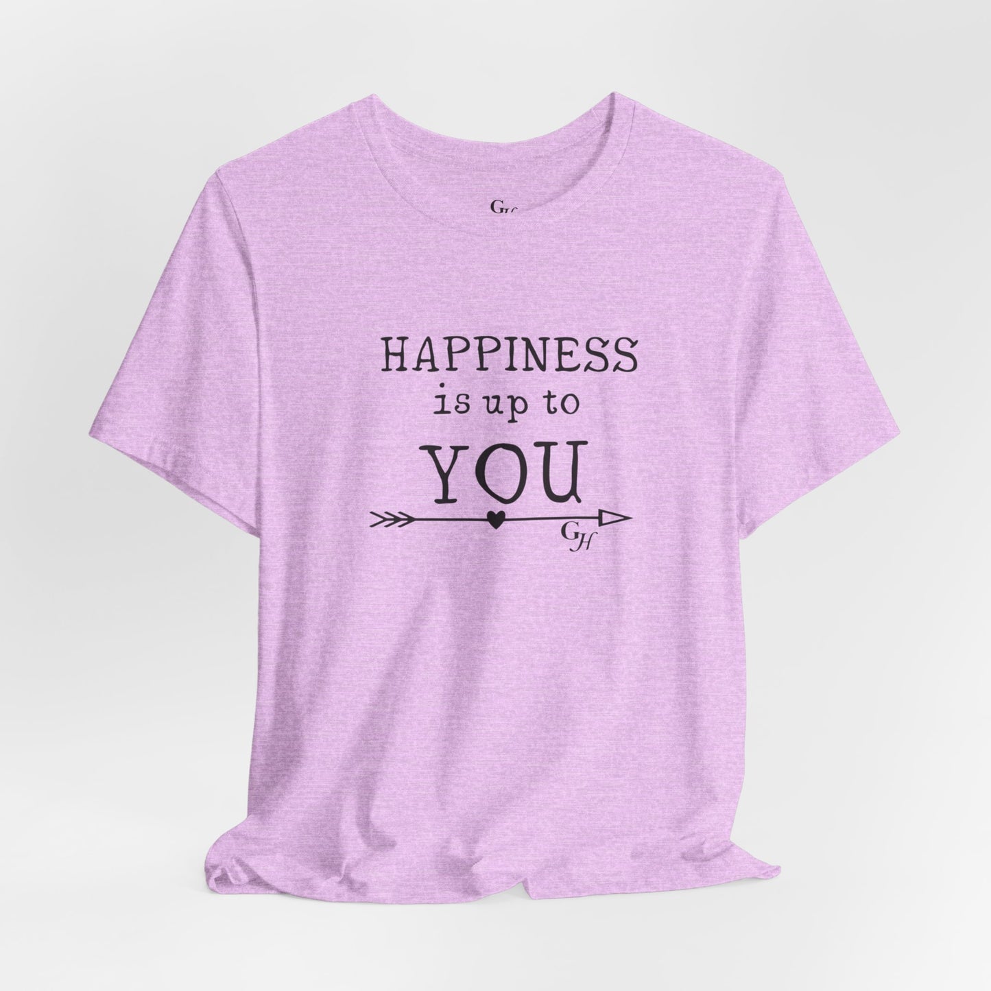 "Happiness Is Up To You"-  T-Shirt