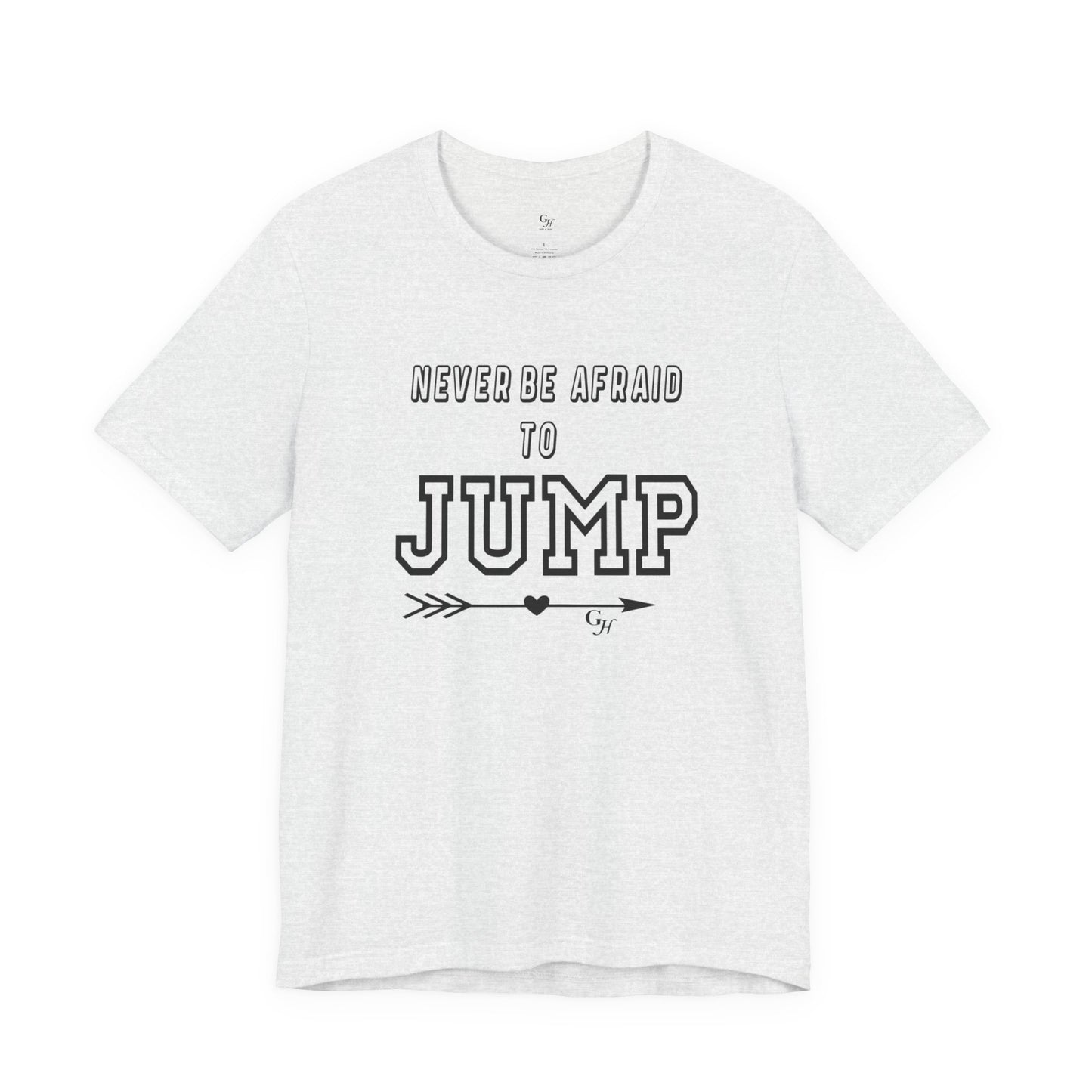 "Never Be Afraid to Jump"  T-Shirt