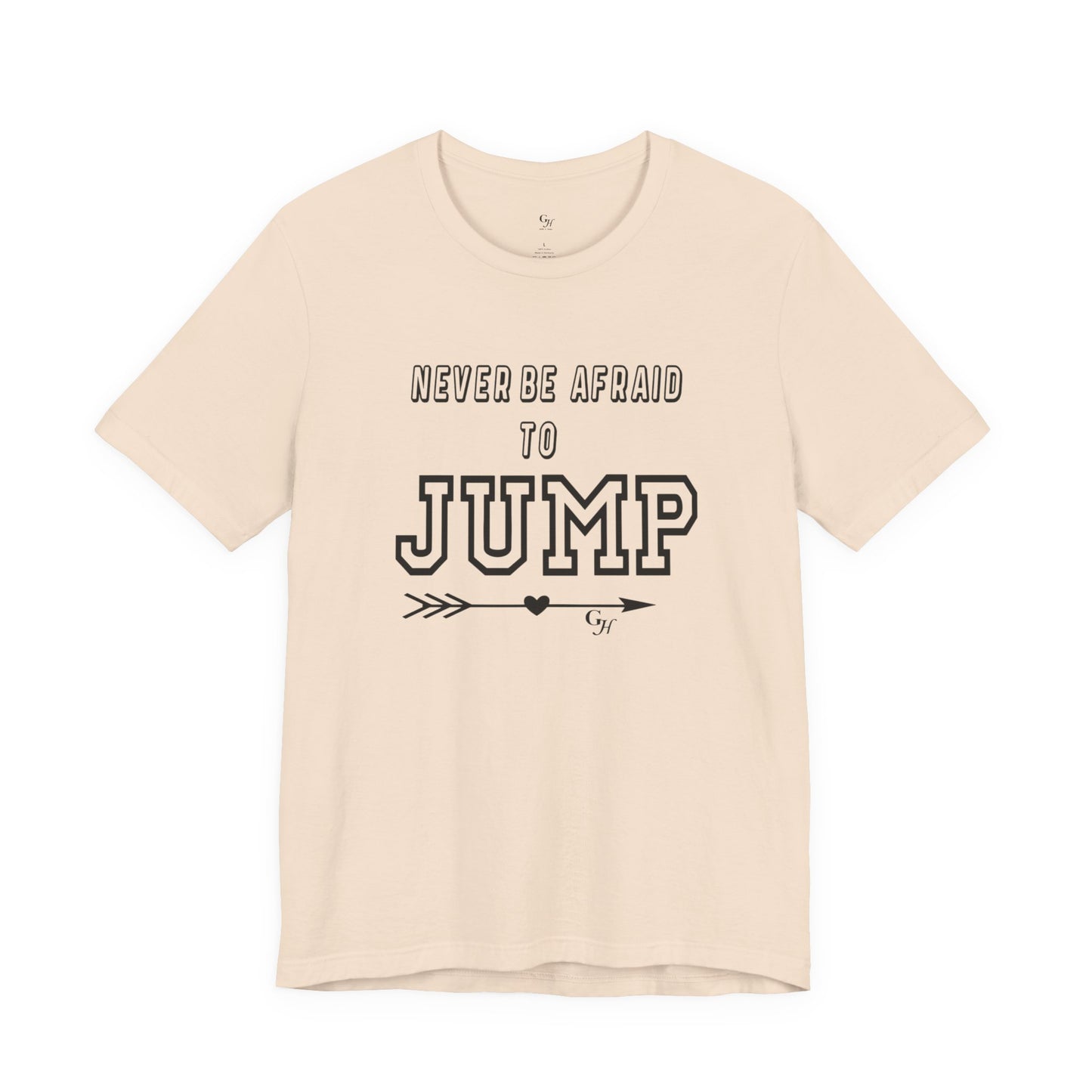 "Never Be Afraid to Jump"  T-Shirt