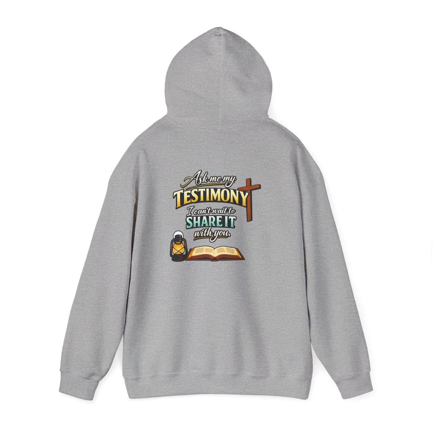 Testimony Hoodie — "Ask Me My Testimony, I Can't Wait to Share It With You"